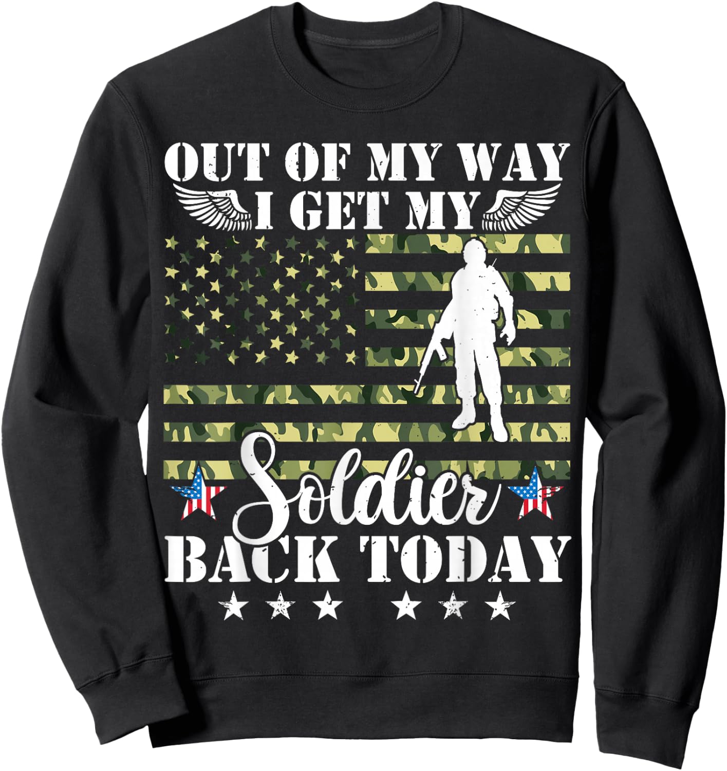 Out Of My Way I Get My Soldier Back Today Soldier Homecoming Sweatshirt - Sweatshirt | Black