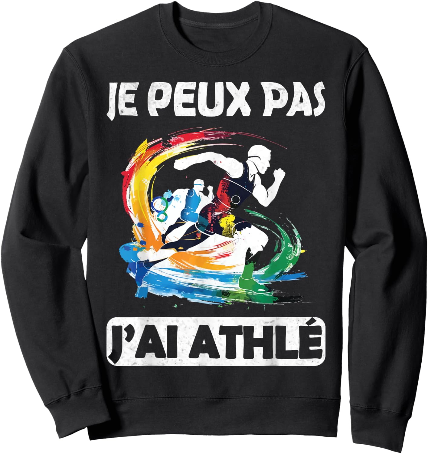 Je Peux Pas J'ai Athlete Athlete 2025 Athletes Runner Sweatshirt - Sweatshirt | Black