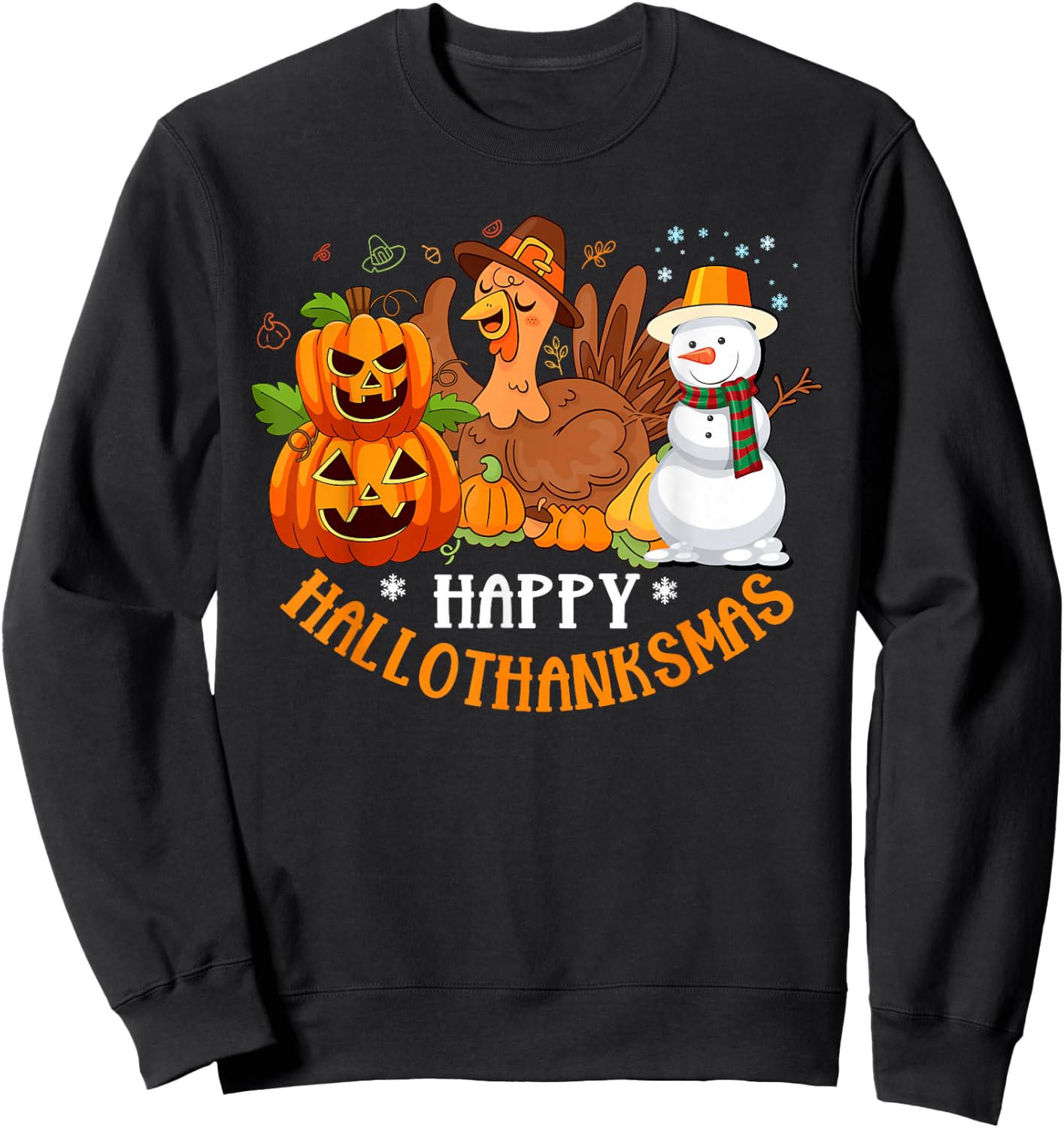 Happy Hallothanksmas Halloween Thanksgiving Christmas Day Sweatshirt - Sweatshirt | Black