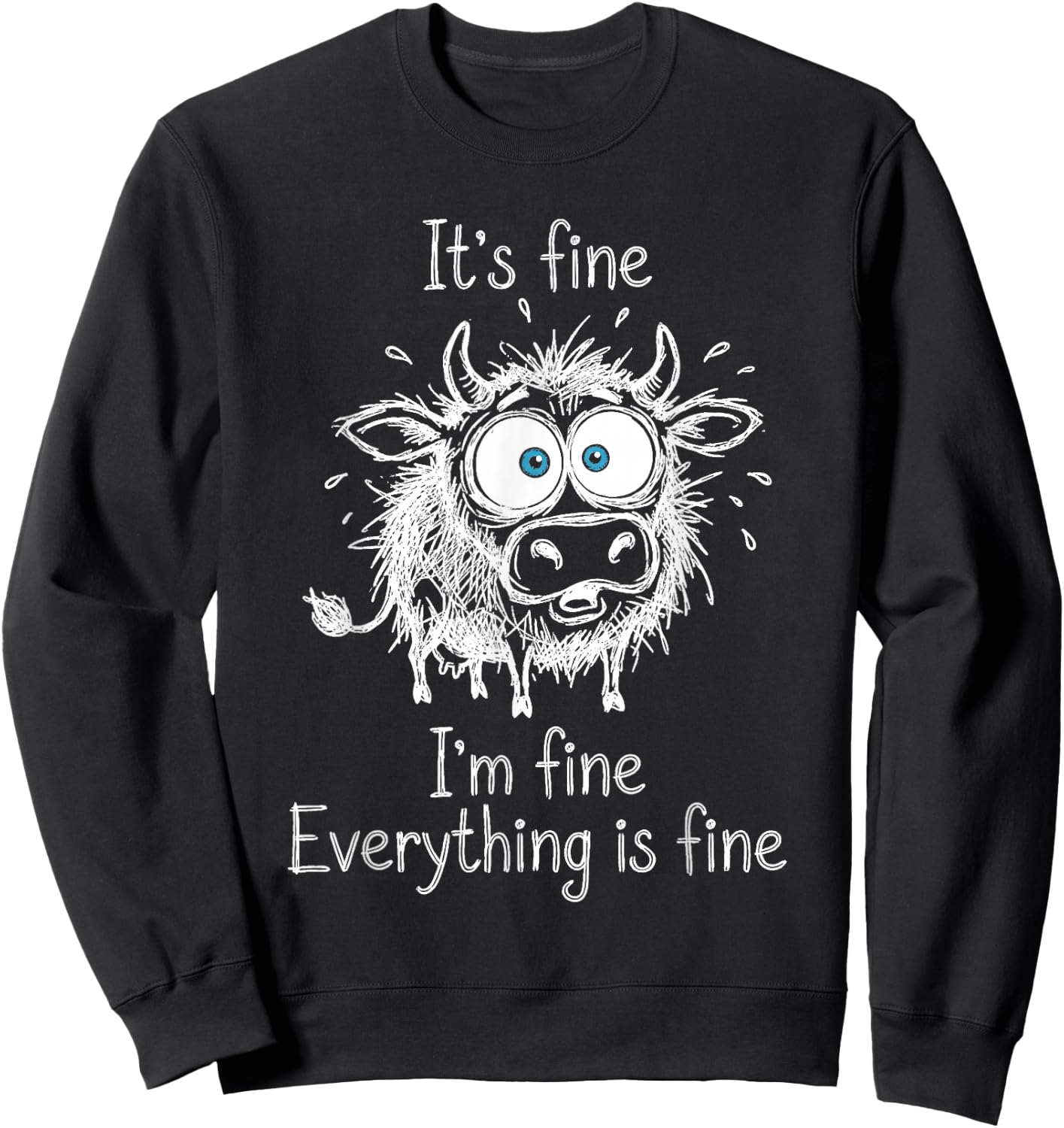 It's Fine I'm Fine Everything is Fine Calf Cow Lover Humor Sweatshirt - Sweatshirt | Black