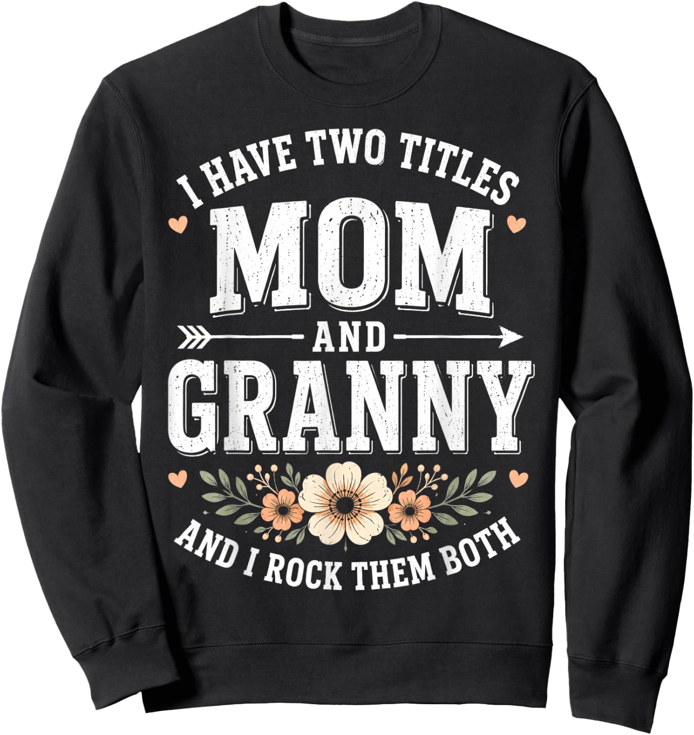 I Have Two Titles Mom and Granny Grandma Sweatshirt - Sweatshirt | Black