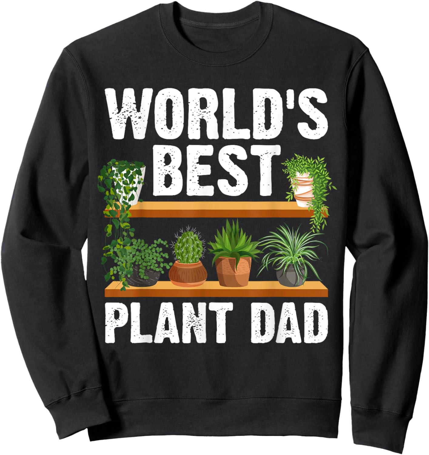 Funny Plant Dad Art Dad Garden Gardener Plant Lovers Sweatshirt - Sweatshirt | Black