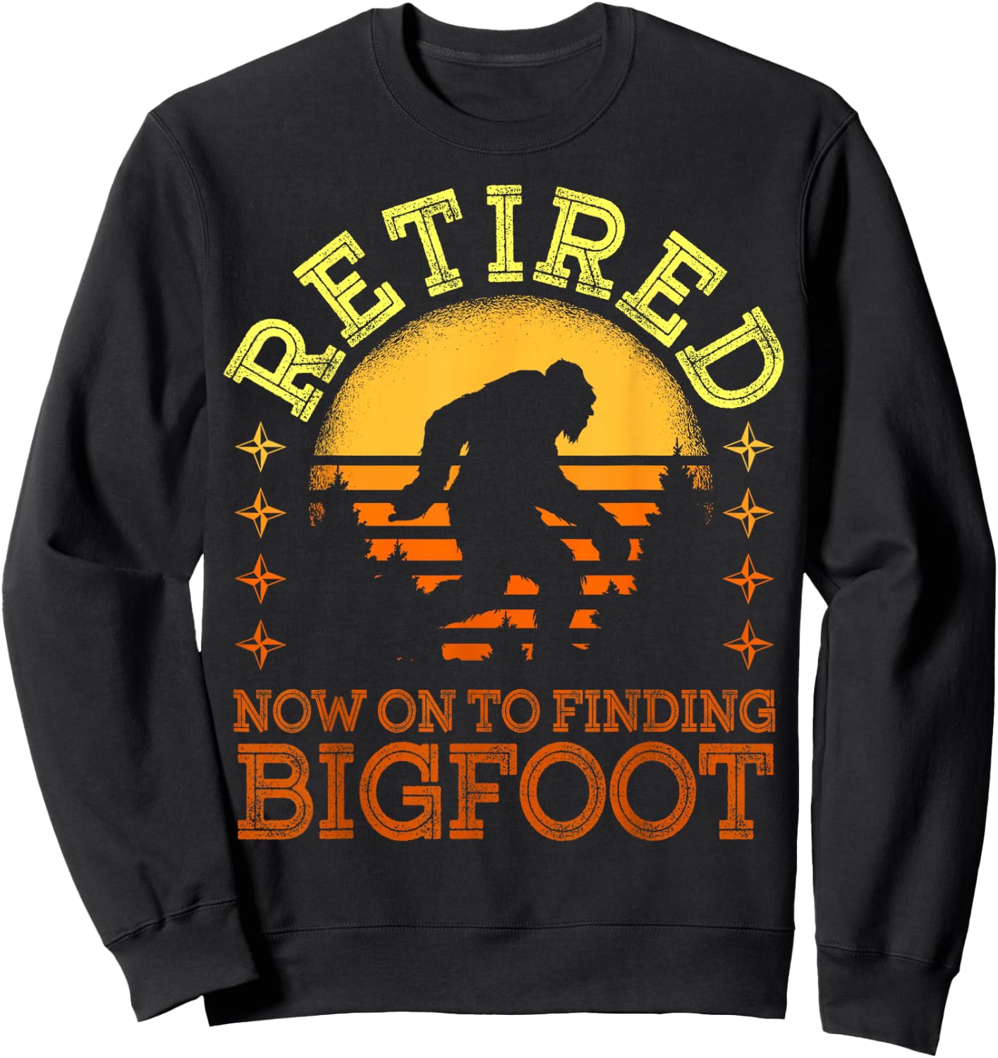 Retro Retired Finding Bigfoot Retirement Sasquatch Saying Sweatshirt - Sweatshirt | Black