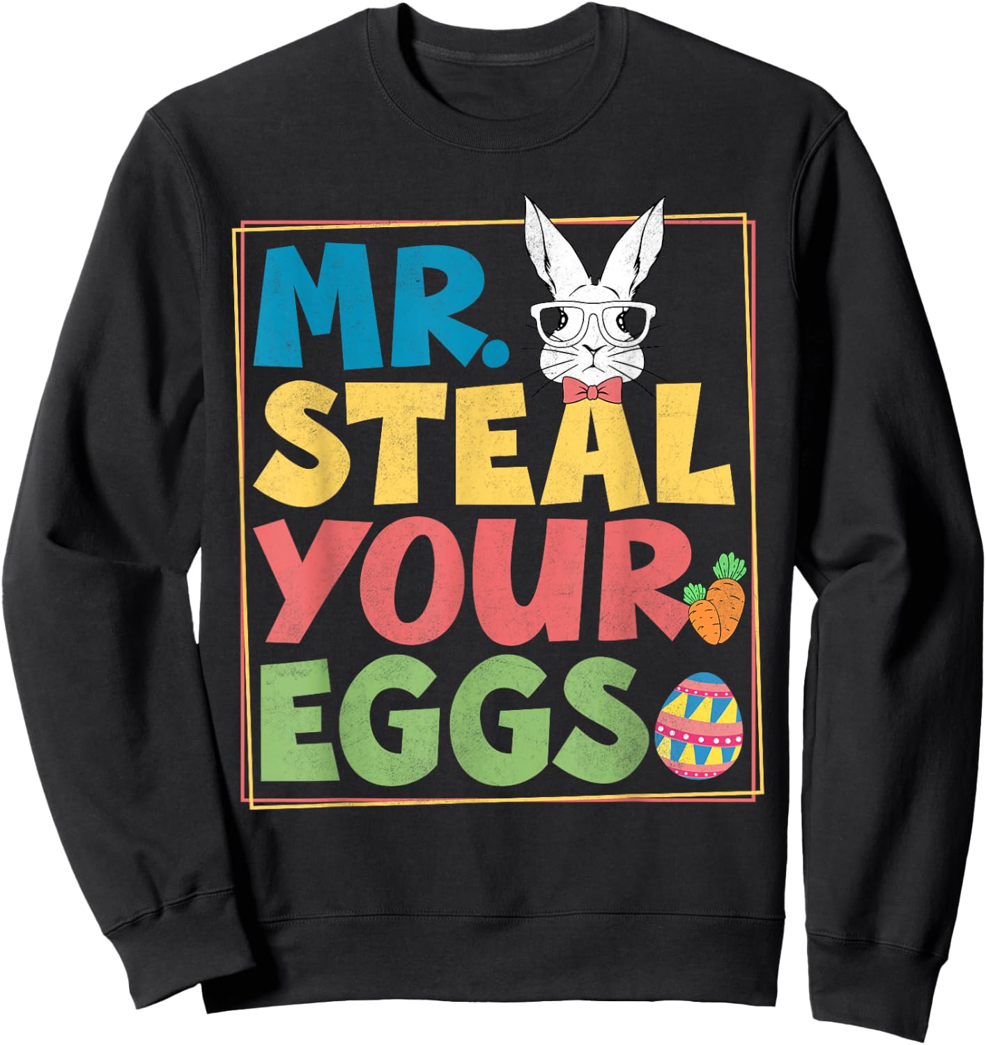 Funny Mr Steal Your Eggs Chick Easter Day Girls Boys Toddler Sweatshirt - Sweatshirt | Black