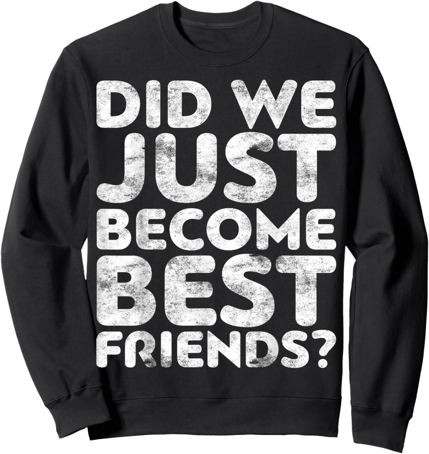Did We Just Become Best Friends Sweatshirt - Sweatshirt | Black