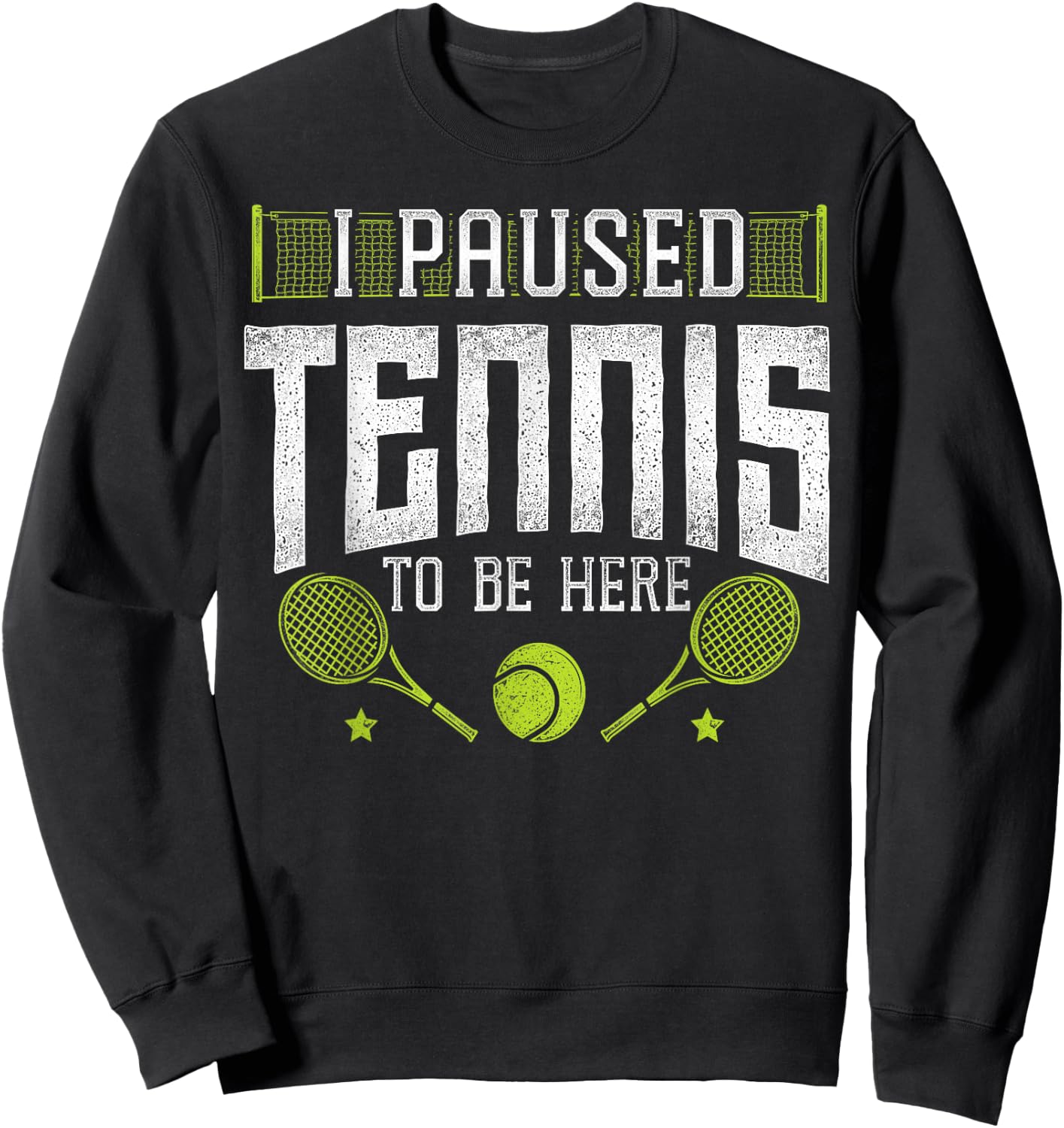 Funny Tennis Player Racket I Paused Tennis To Be Here Sweatshirt - Sweatshirt | Black