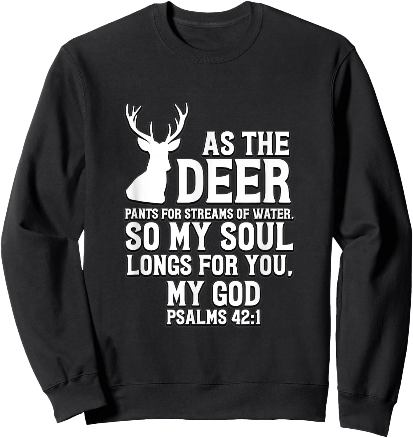 As the Deer pants for streams of water Psalm 42:1 Sweatshirt - Sweatshirt | Black