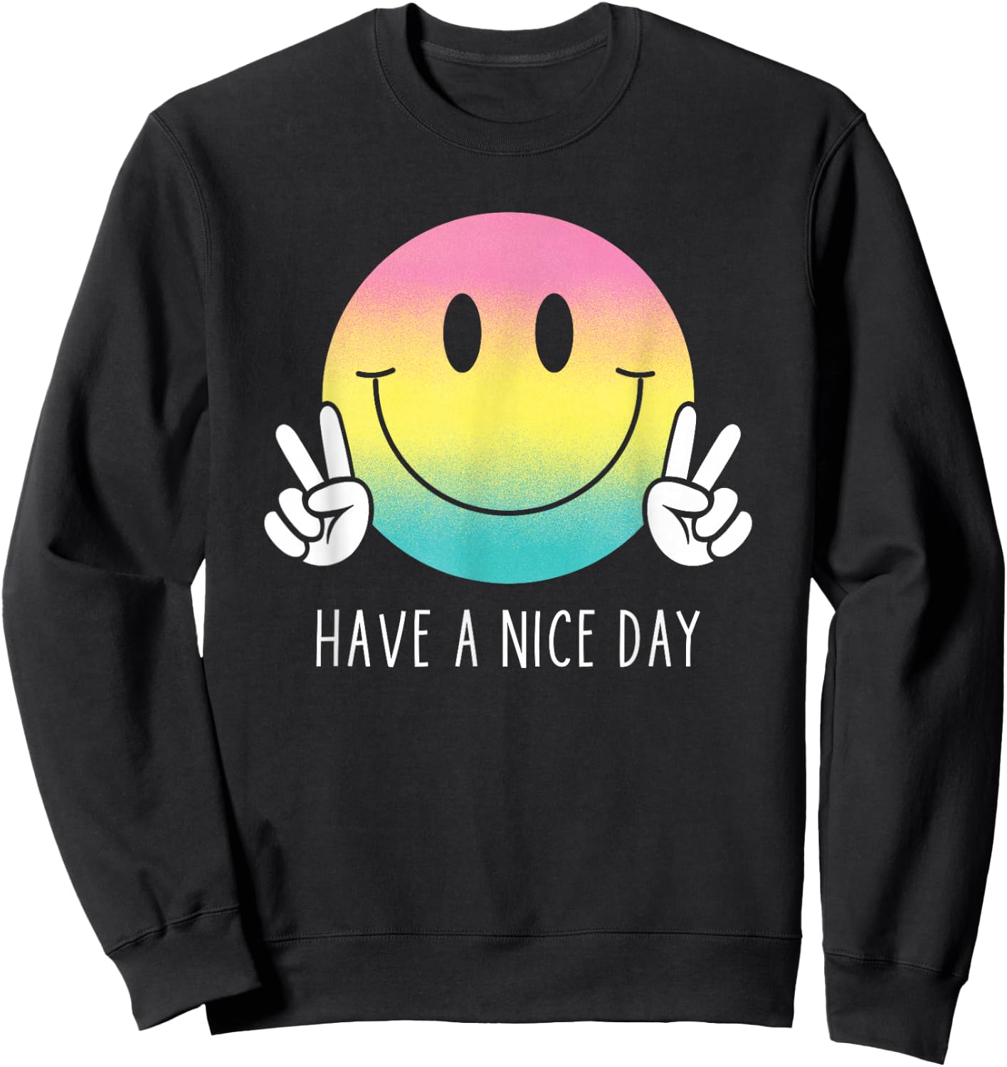 Have A Nice Day Funny Rainbow Smiley Face Shirt Happy Face , black Sweatshirt - Sweatshirt | Black