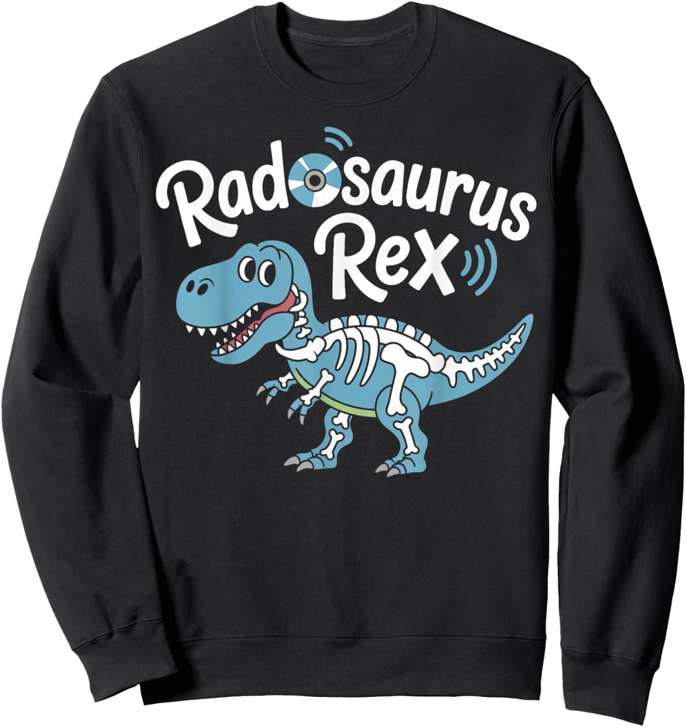 Radosaurus TRex Radiology Technician Radiology Radiologist Sweatshirt - Sweatshirt | Black