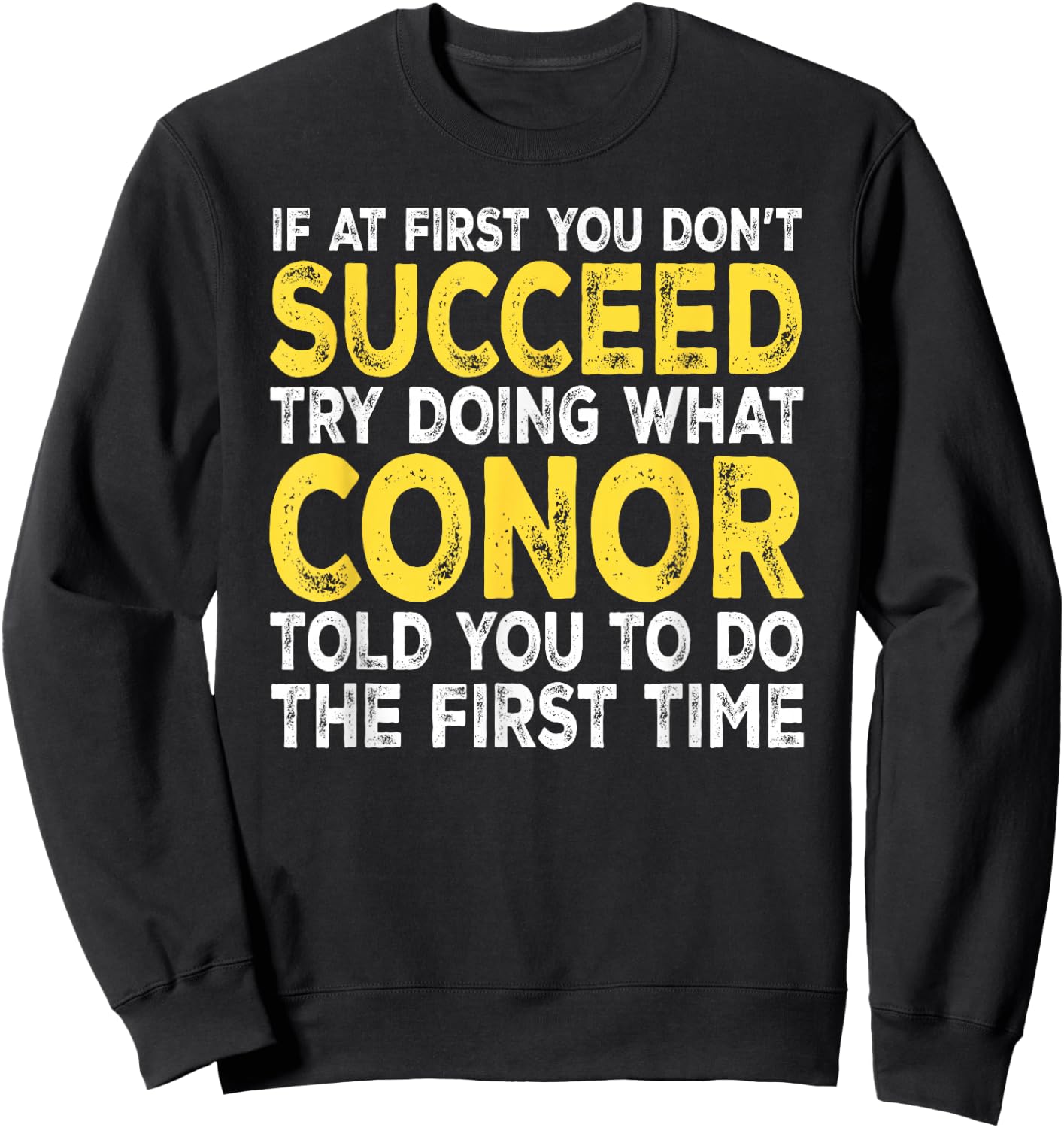 Conor - If at First You Don't Succeed Try Doing What Sweatshirt - Sweatshirt | Black