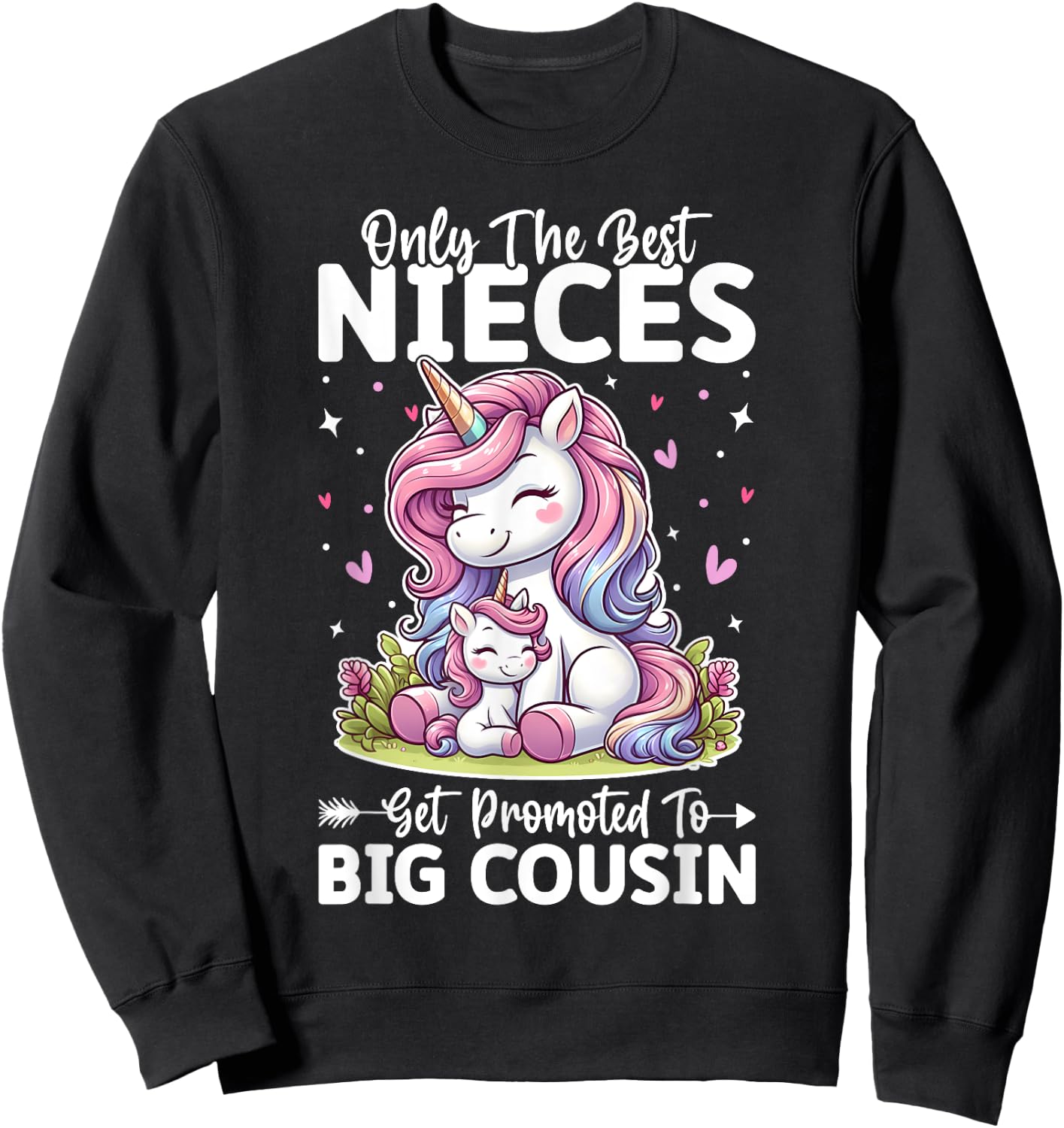 Only Best Nieces Get Promoted To a Big Cousin Cute Unicorn Sweatshirt - Sweatshirt | Black