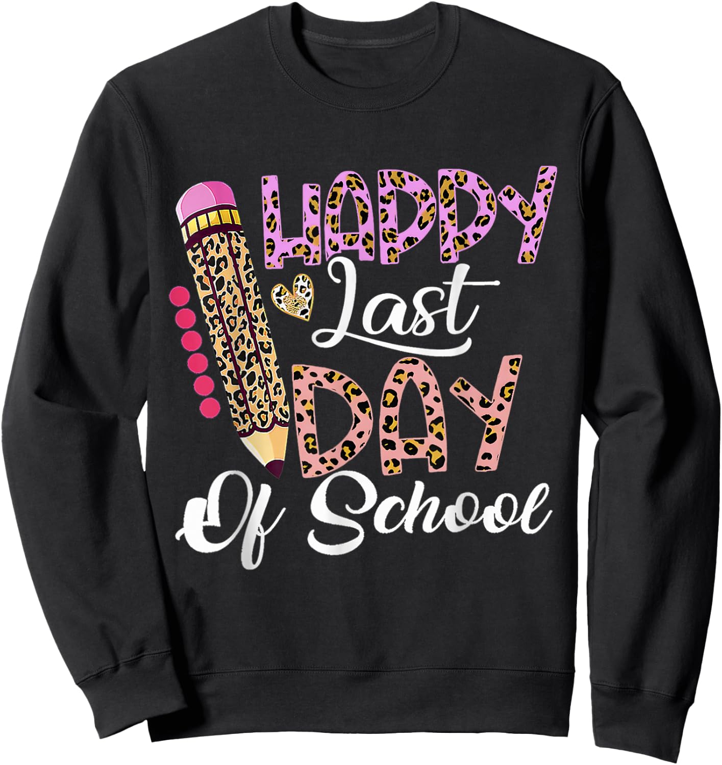 Happy Last Day Of School Shirt Kids Teacher Student Leopard Sweatshirt - Sweatshirt | Black