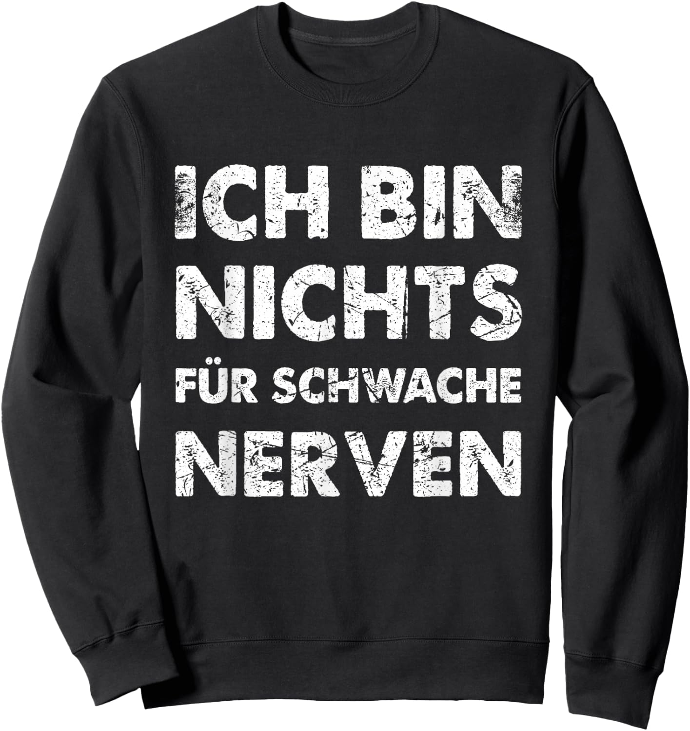 with German Text "Ich Bin Nichts für Schwache Nerven [German Language, black Sweatshirt - Sweatshirt | Black