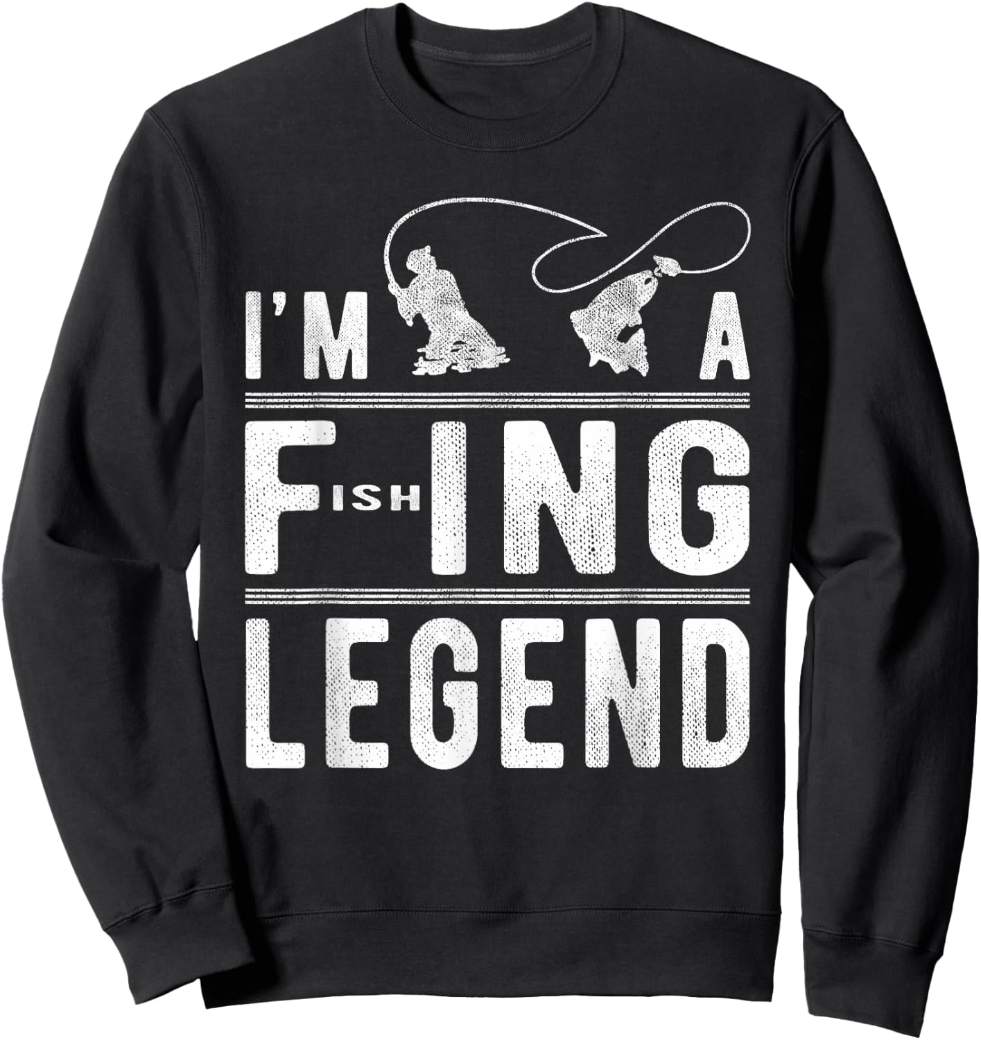 I’m A Fishing Legend Gift - Sarcastic Sayings Funny Fishing Sweatshirt - Sweatshirt | Black