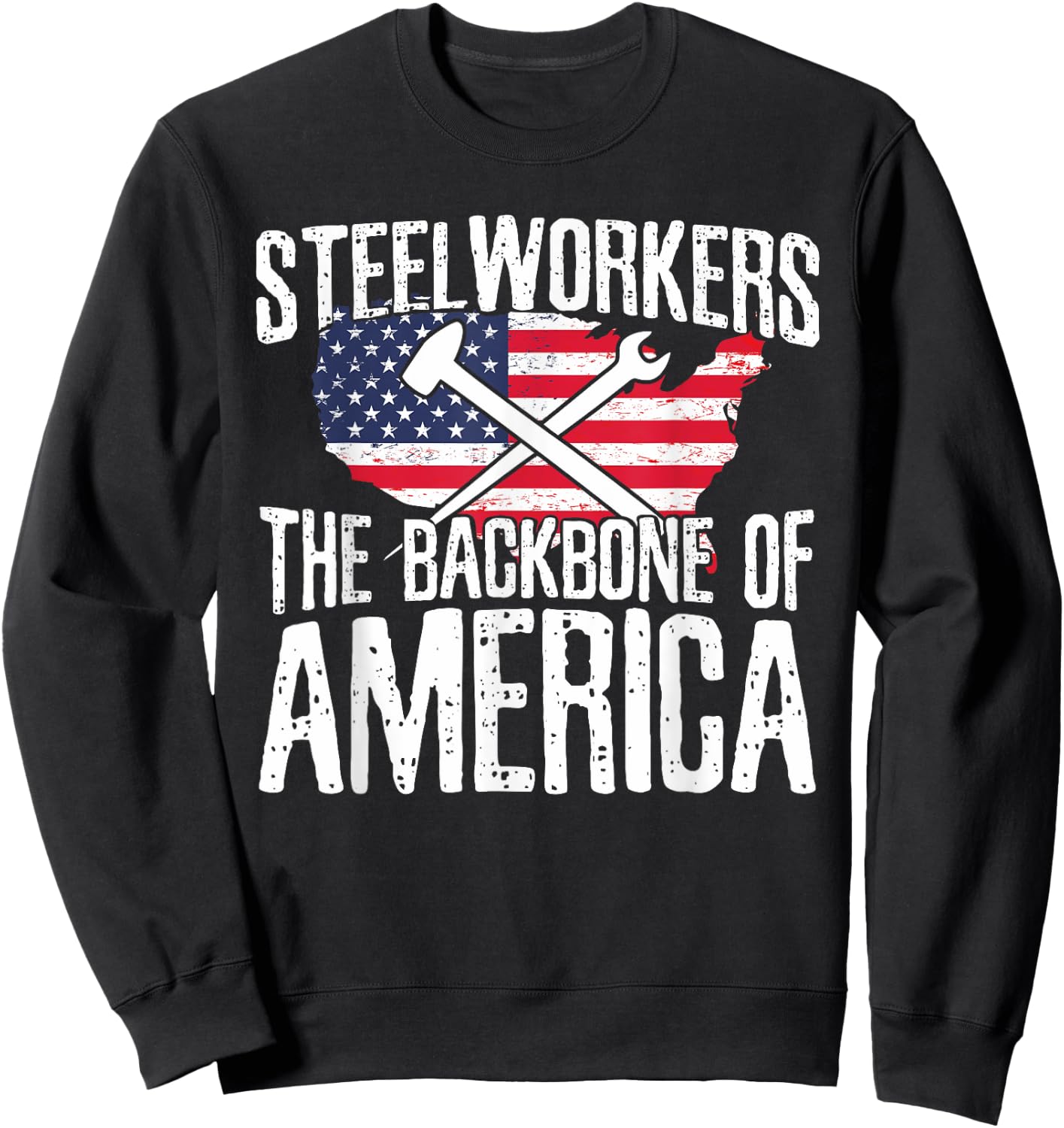 Steelworkers Backbone of America American Flag Vintage Gift Sweatshirt - Sweatshirt | Black