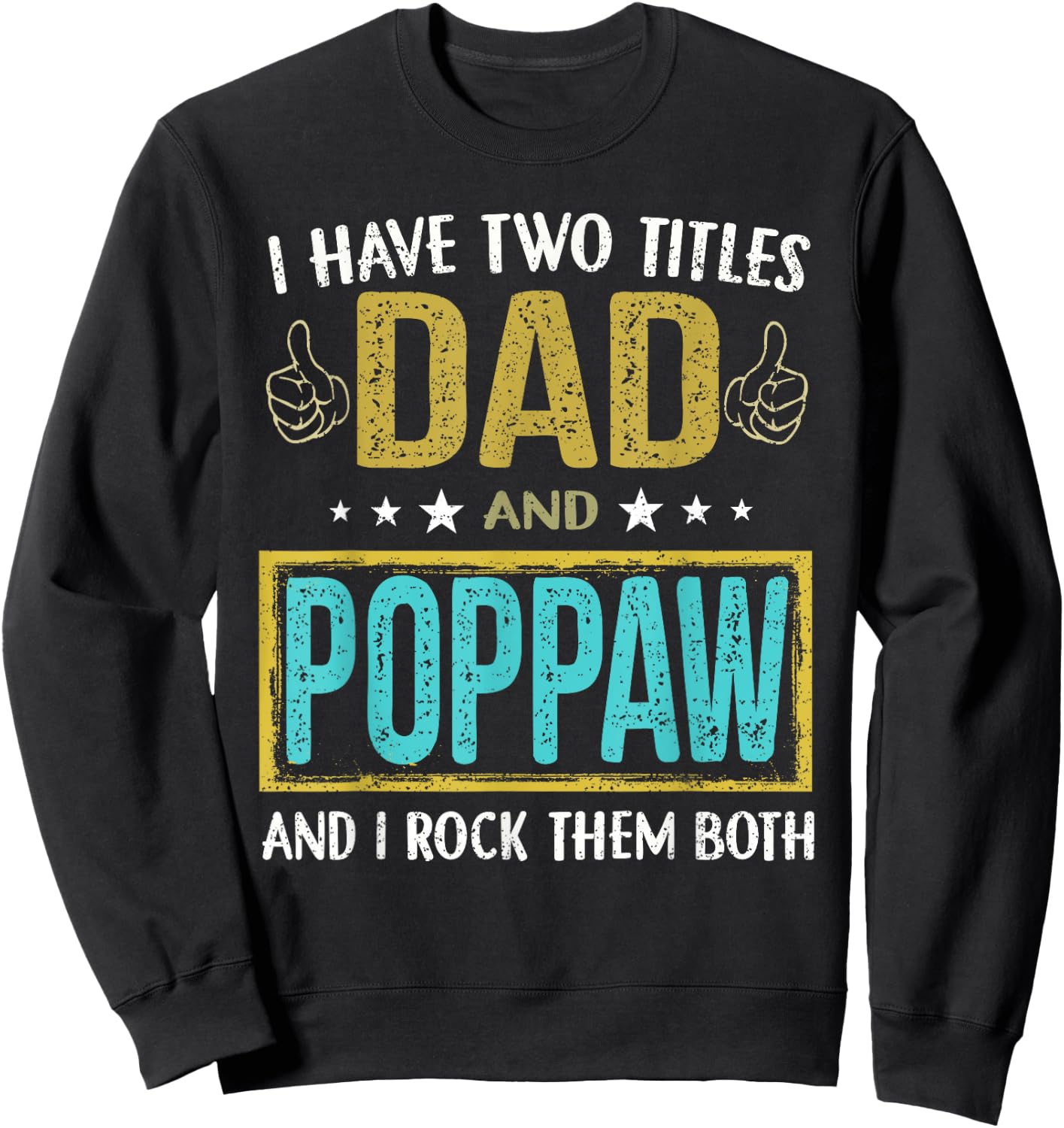 I have two titles dad and Poppaw - Gifts for Father Sweatshirt - Sweatshirt | Black