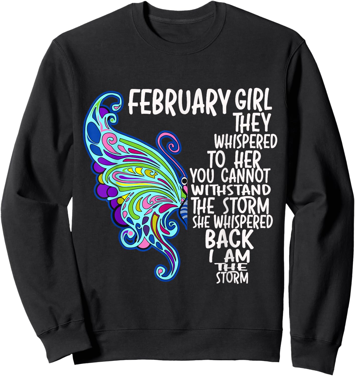 February Girl She Whispered Back I Am The Storm Butterfly Sweatshirt - Sweatshirt | Black