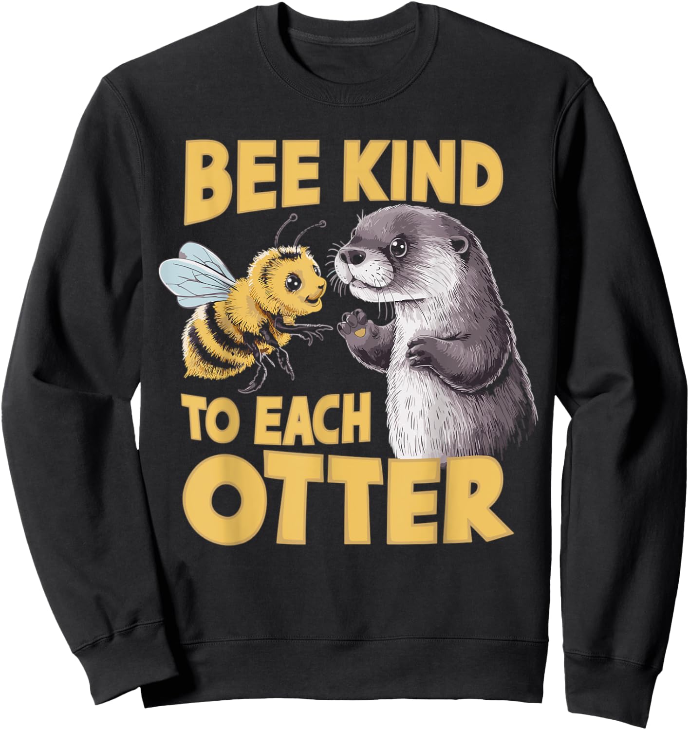 Bee Kind To Each Otter Funny Be Kind Pun Sweatshirt - Sweatshirt | Black