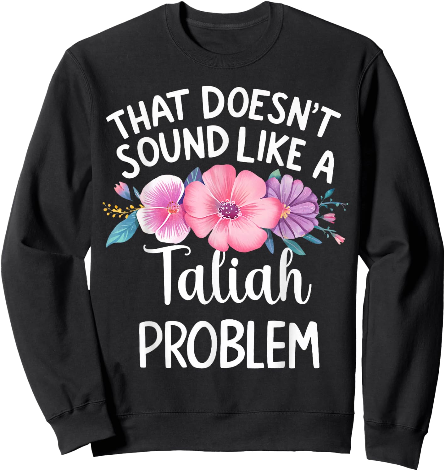 TALIAH Personalized Cute Flower Girls TALIAH Name Sweatshirt - Sweatshirt | Black