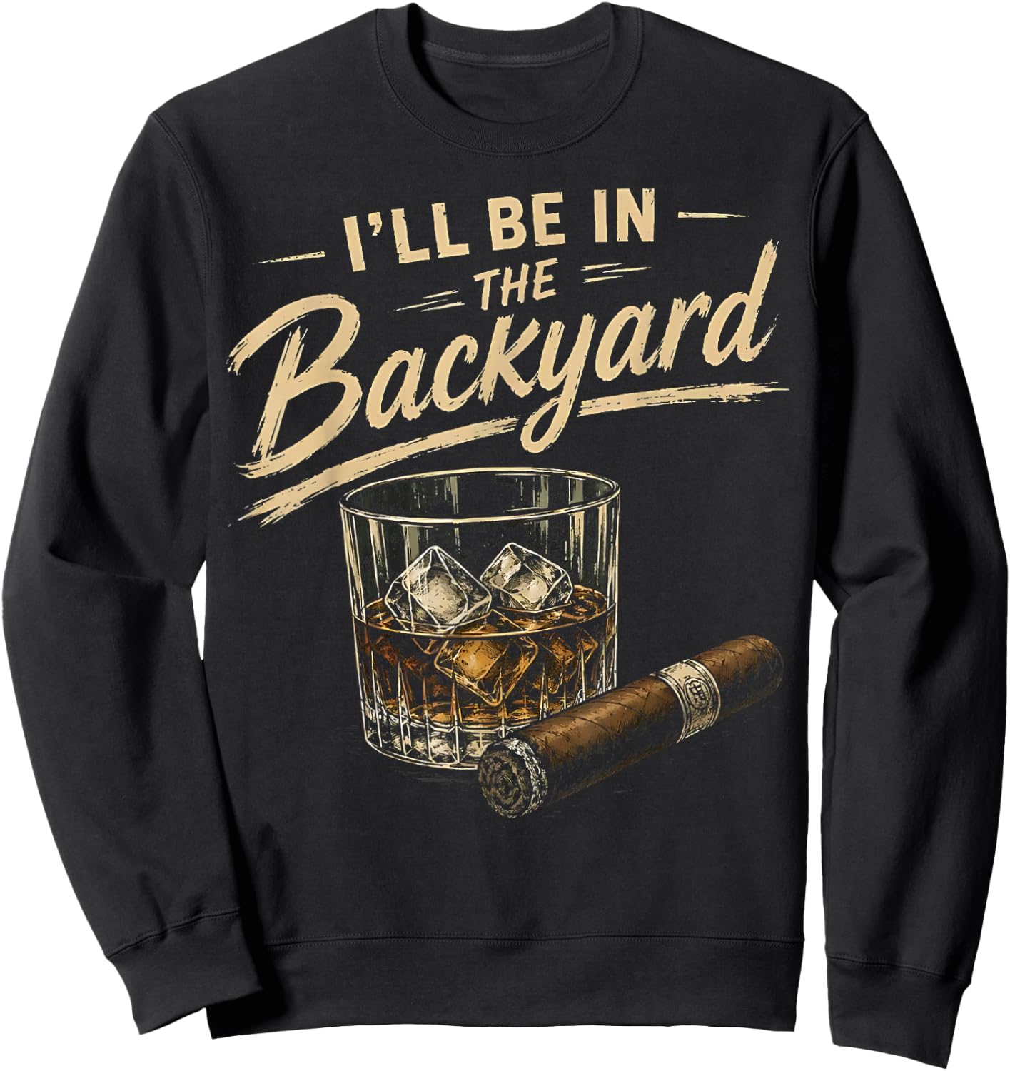 I'll Be in The Backyard Funny Sweatshirt - Sweatshirt | Black