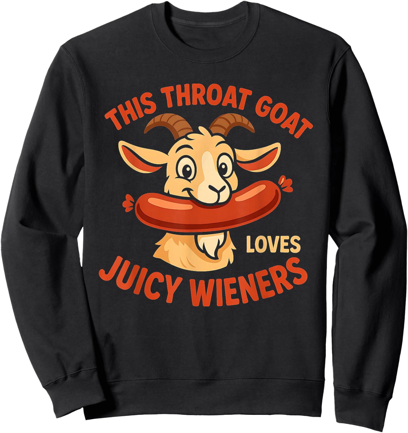 This Throat Goat Loves Juicy Wieners Inappropriate Offensive Sweatshirt - Sweatshirt | Black