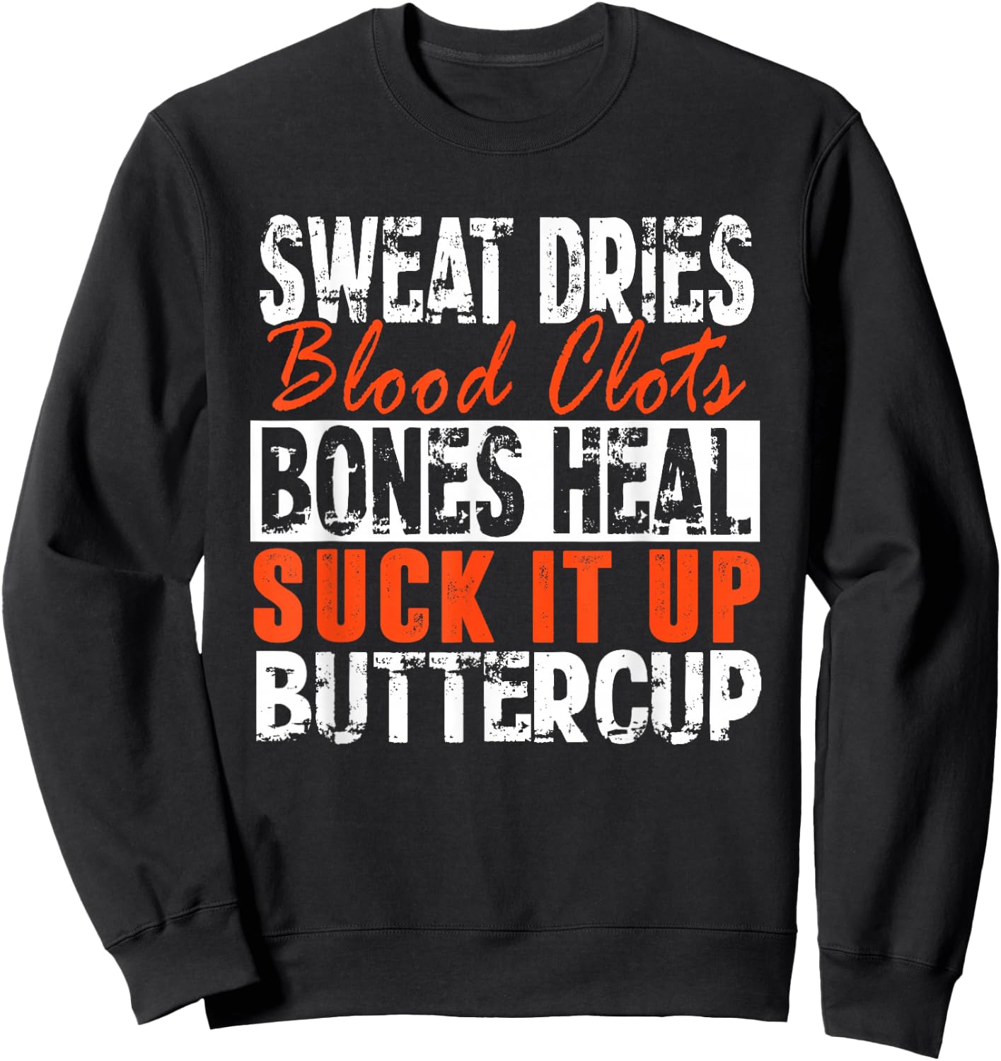 Sweat Dries Blood Clots Suck It Up Buttercup Sweatshirt - Sweatshirt | Black