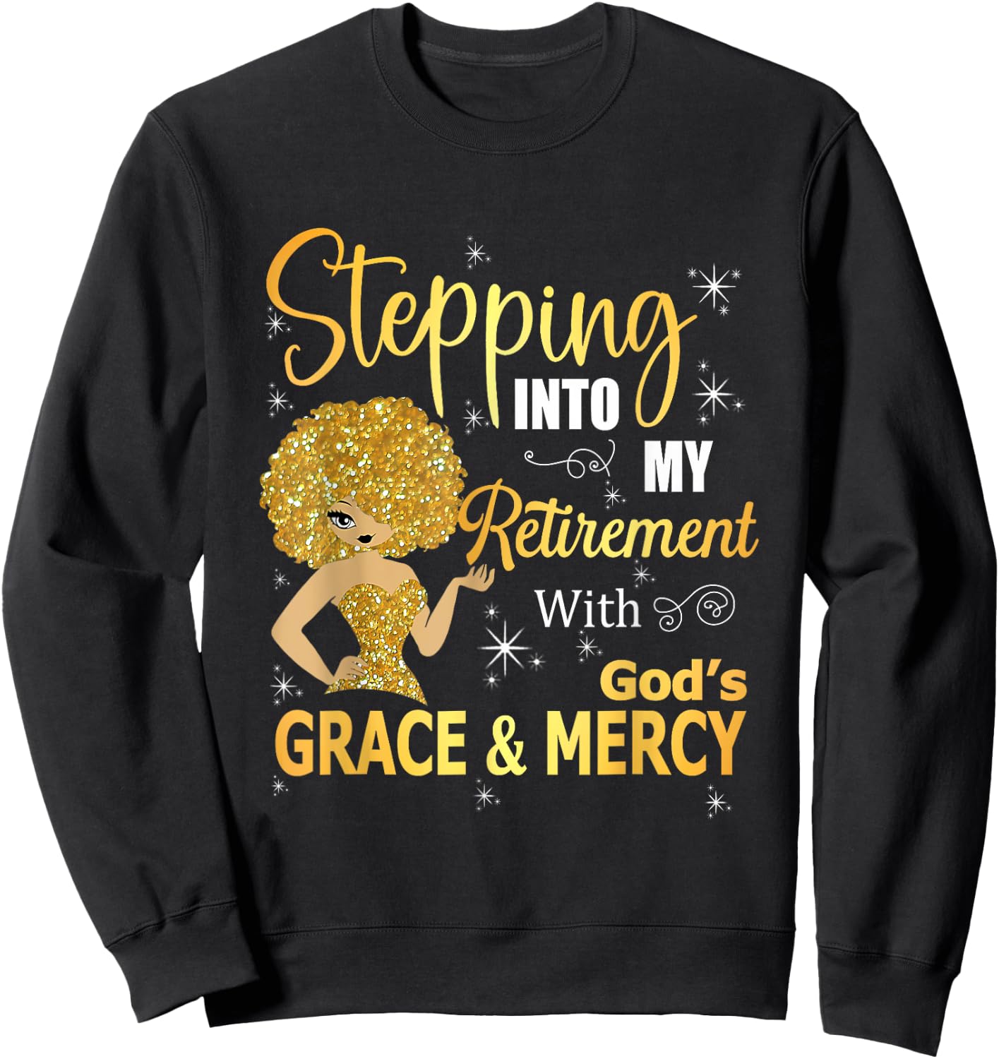 Stepping Into My Retirement With God's Grace And Mercy Sweatshirt - Sweatshirt | Black