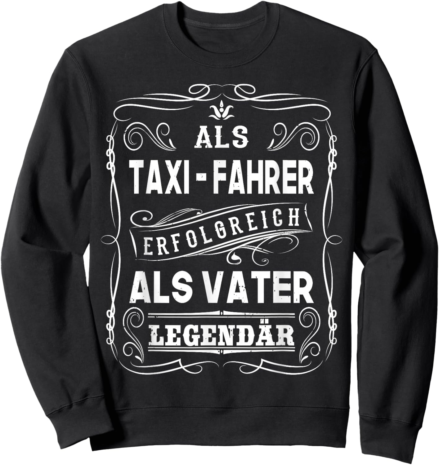 Als Taxi Fahrer erfolgreich als Vater Papa Legendär Sweatshirt - Sweatshirt | Black