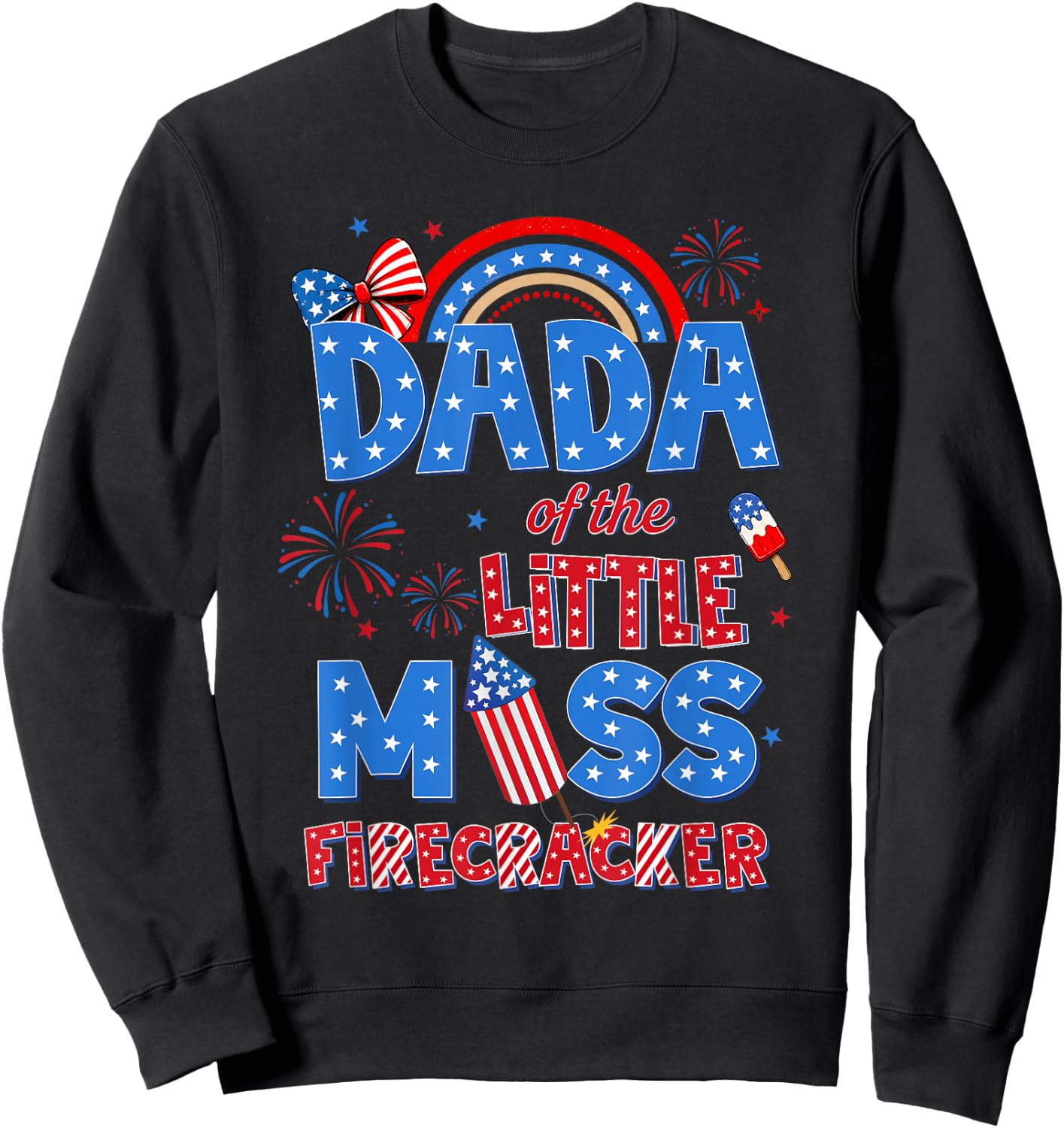 Dada of the Little Miss Firecracker Birthday 4th of July Sweatshirt - Sweatshirt | Black
