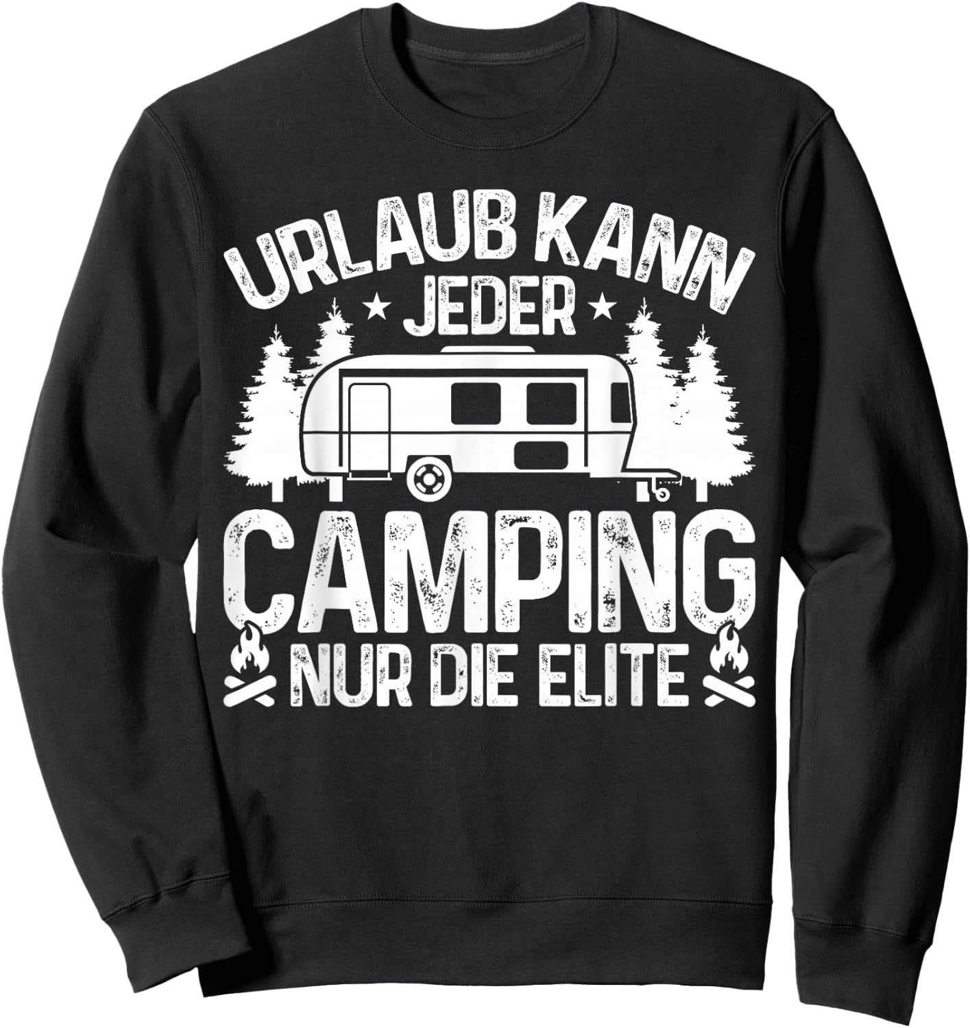 Camper Holiday Kann Jeder Camping Die Elite Caravan , black Sweatshirt - Sweatshirt | Black