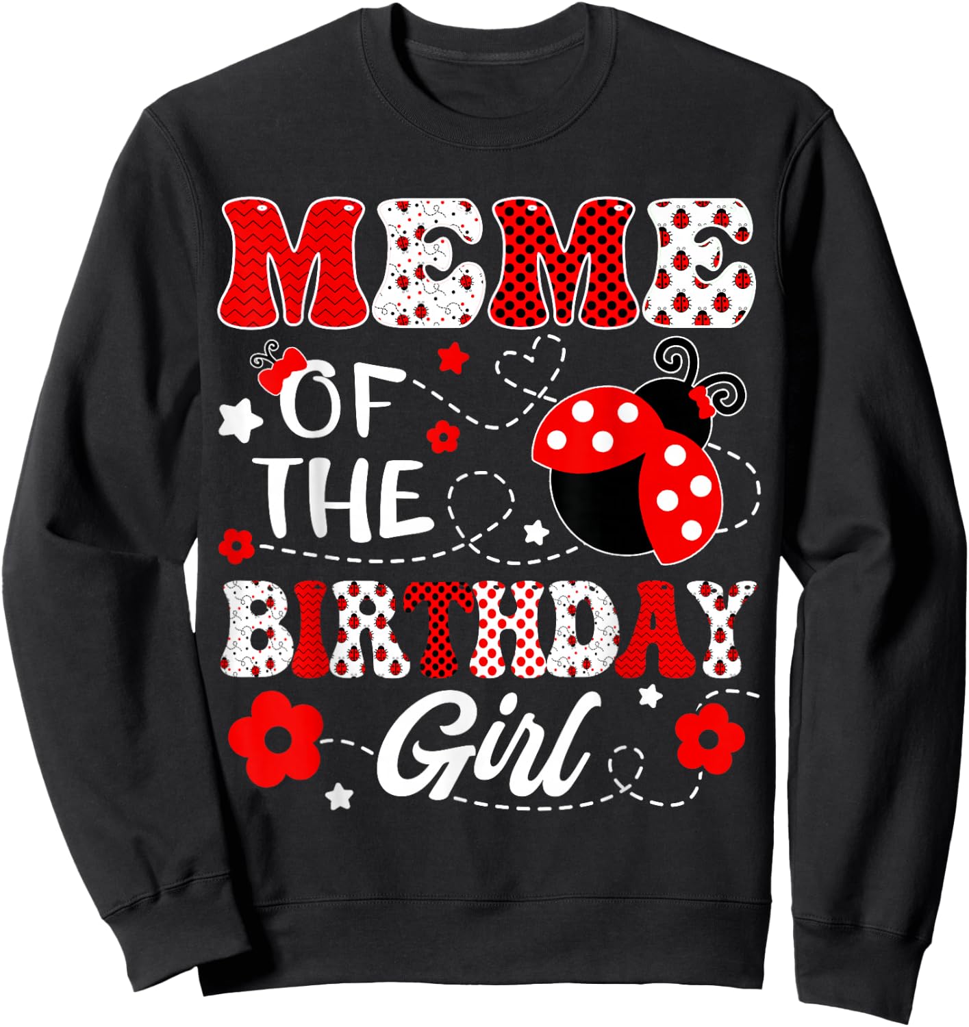 Meme Of The Birthday Girl Lady Bug Birthday Party Sweatshirt - Sweatshirt | Black