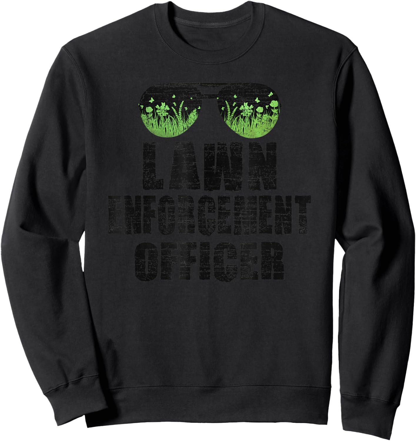 Lawn Enforcement Officer Funny Dad Joke Yard Grass Mowing Sweatshirt - Sweatshirt | Black