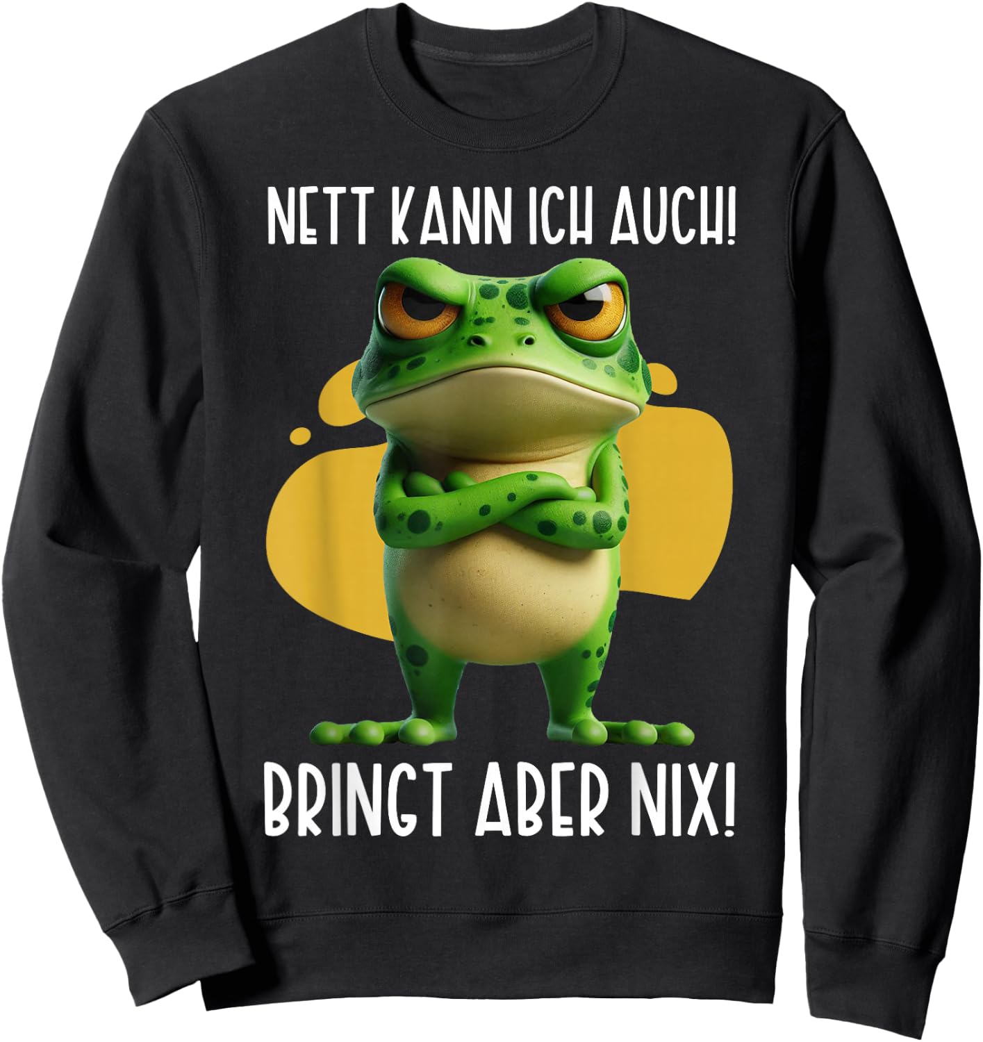 Nett kann ich auch! Bringt aber Nix! Frosch Frosch Lustig Sweatshirt - Sweatshirt | Black