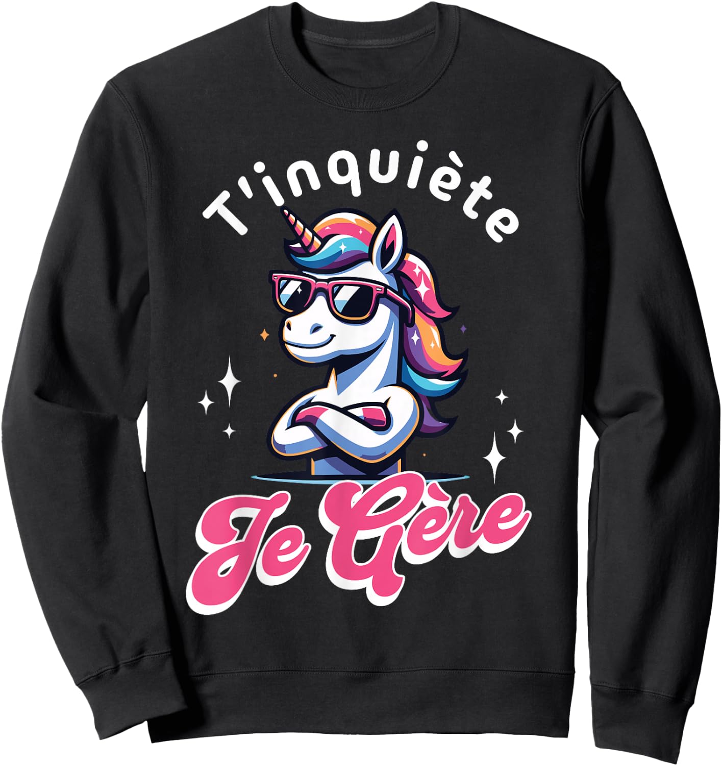 T'inquiète Je Gère Licorne Cool Cadeau Magique et Fun , Black, S Sweatshirt - Sweatshirt | Black