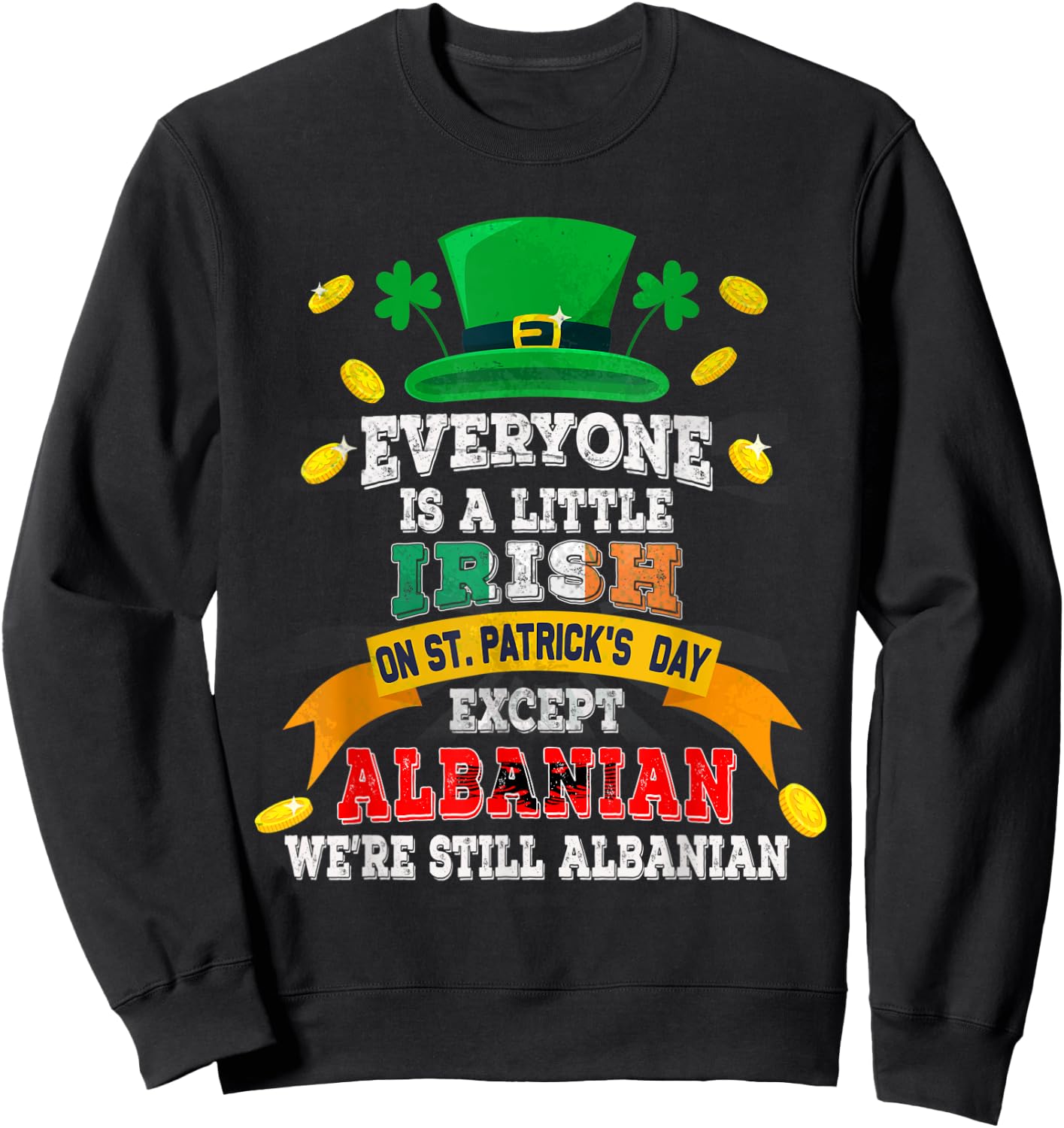 Everyone Is A Little Irish On St Patricks Day Albanian Sweatshirt - Sweatshirt | Black