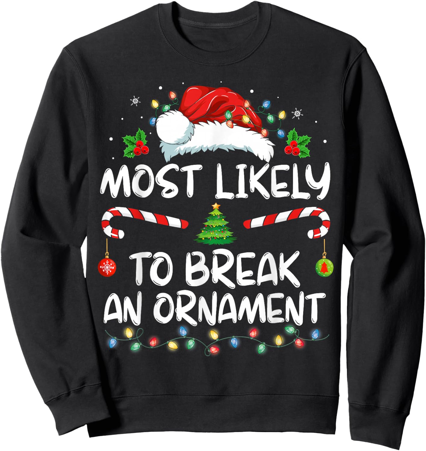 Most Likely To Break An Ornament Santa Hat Christmas Sweatshirt - Sweatshirt | Black