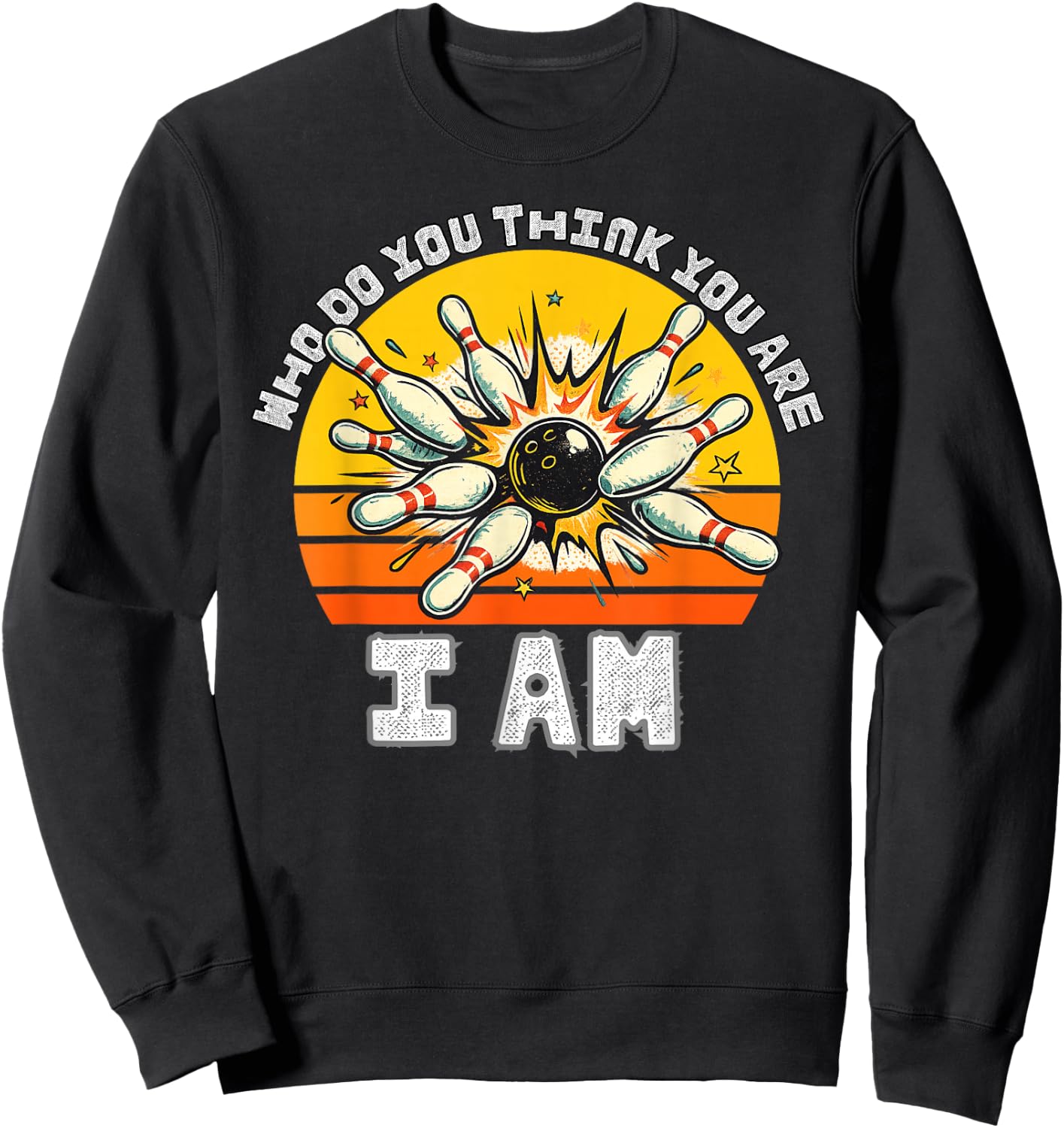 Funny Bowling Who Do You Think You are I Am Bowling Classic Sweatshirt - Sweatshirt | Black