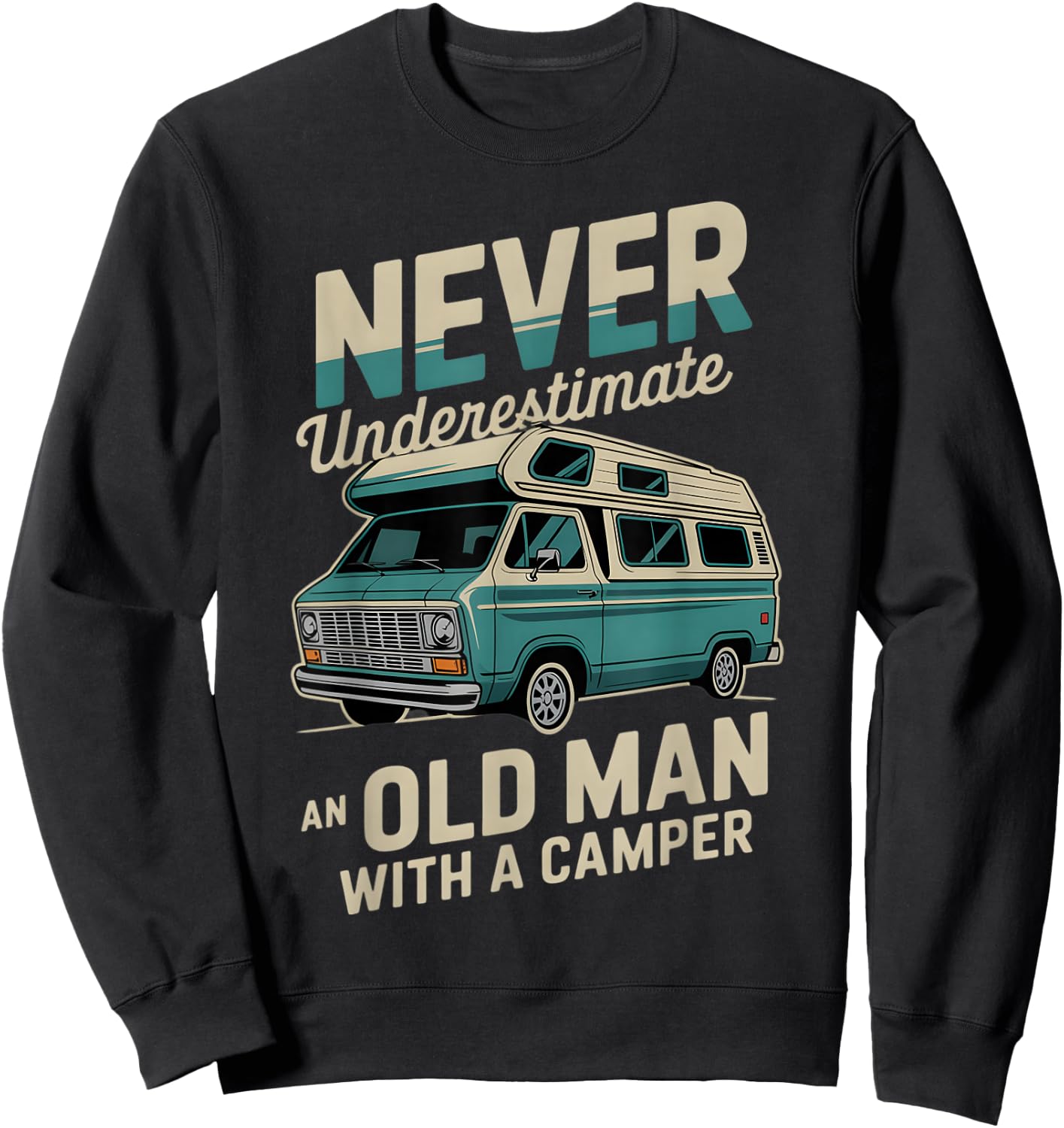 Funny Camping Never Underestimate An Old Man With RV Camper Sweatshirt - Sweatshirt | Black