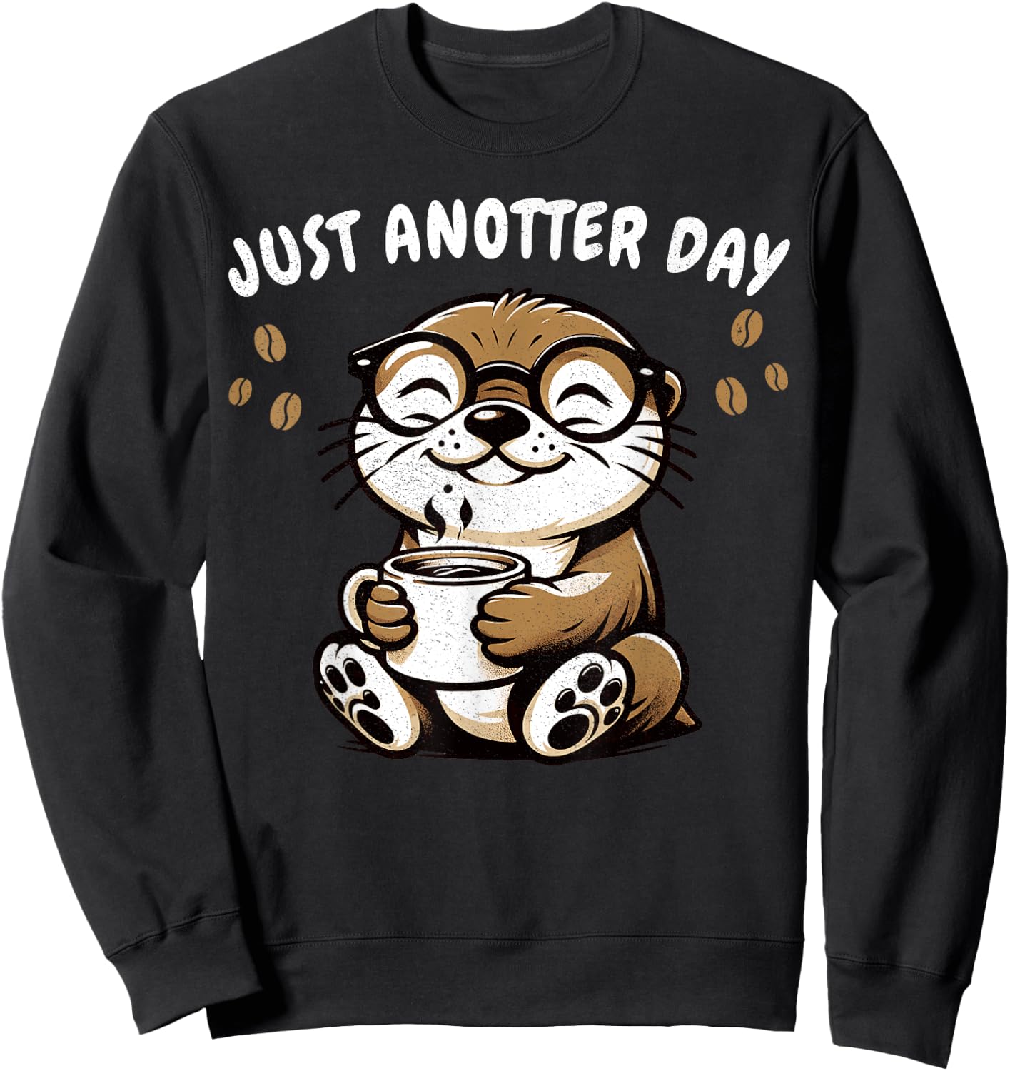 Coffee Lover Otter Funny Quote for Barista Cute Sea Otter Sweatshirt - Sweatshirt | Black