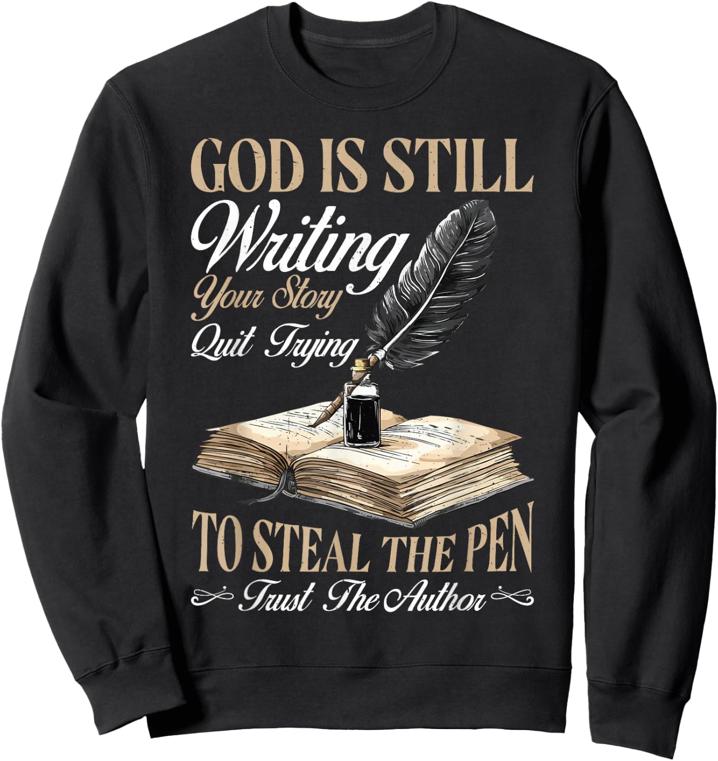 God Is Still Writing Your Story _ Sweatshirt - Sweatshirt | Black