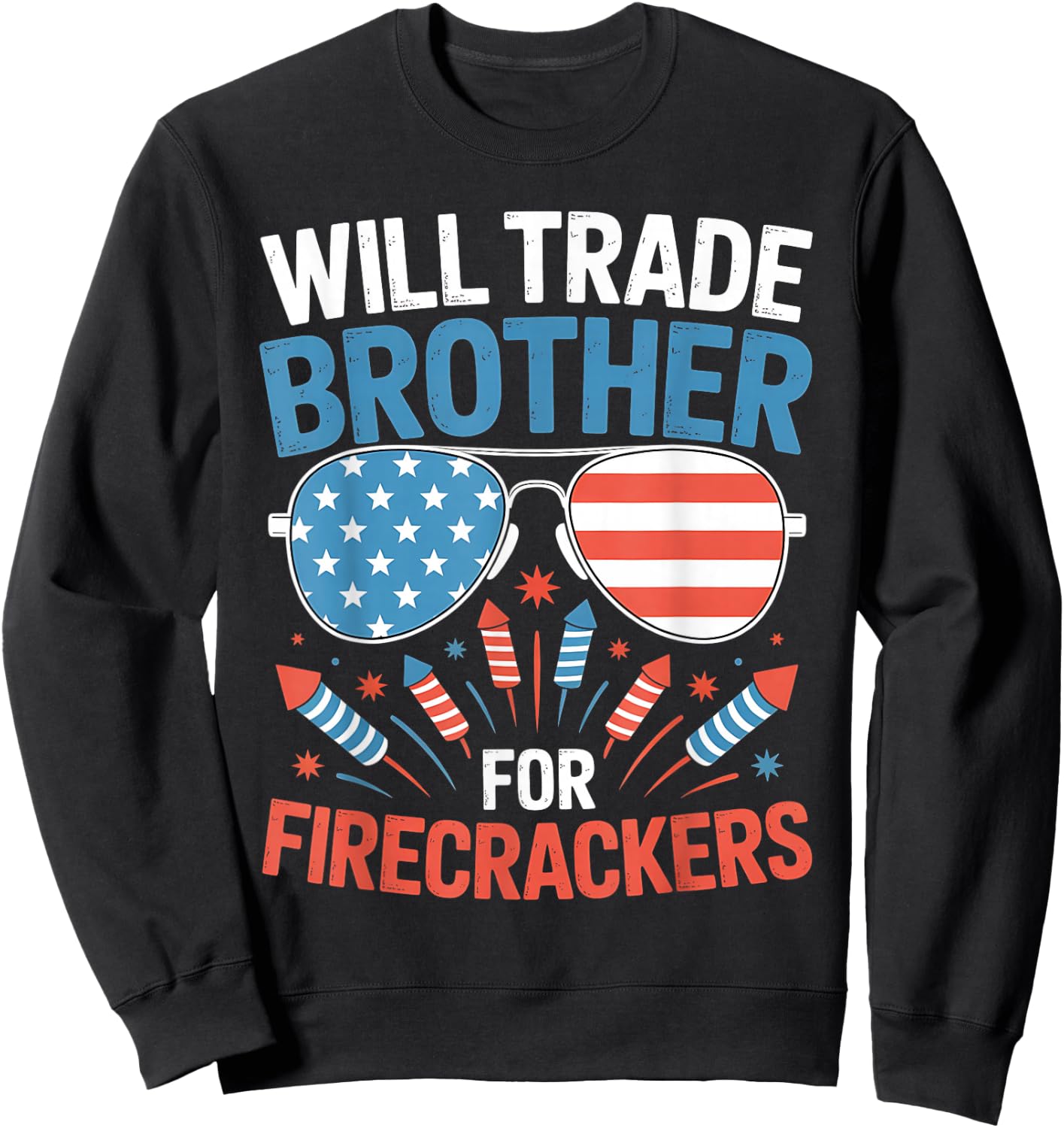 Will Trade Brother For Firecrackers Funny 4th Of July Kids Sweatshirt - Sweatshirt | Black