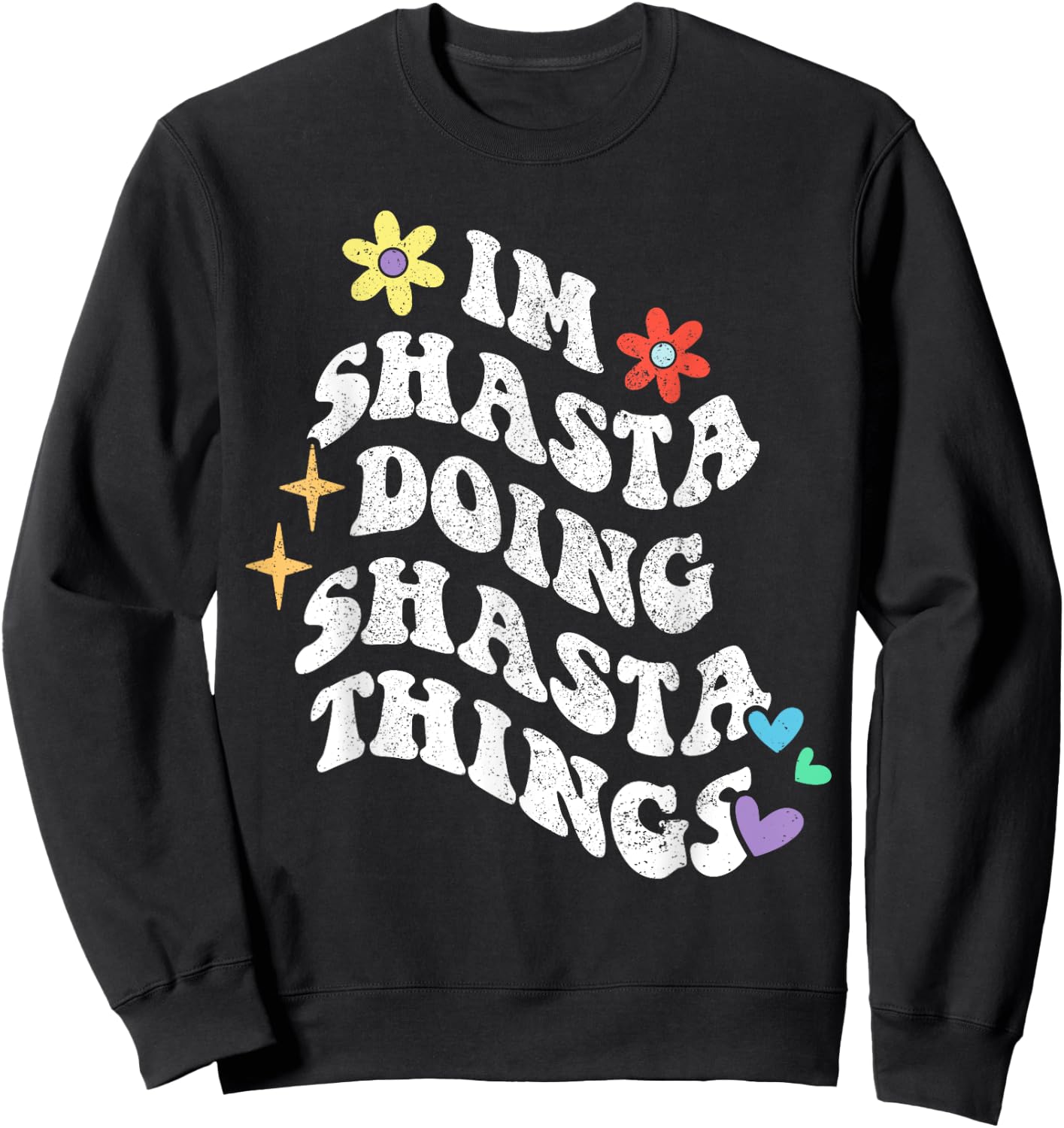 Retro Groovy Im Shasta Doing Shasta Things Funny Mother's Sweatshirt - Sweatshirt | Black