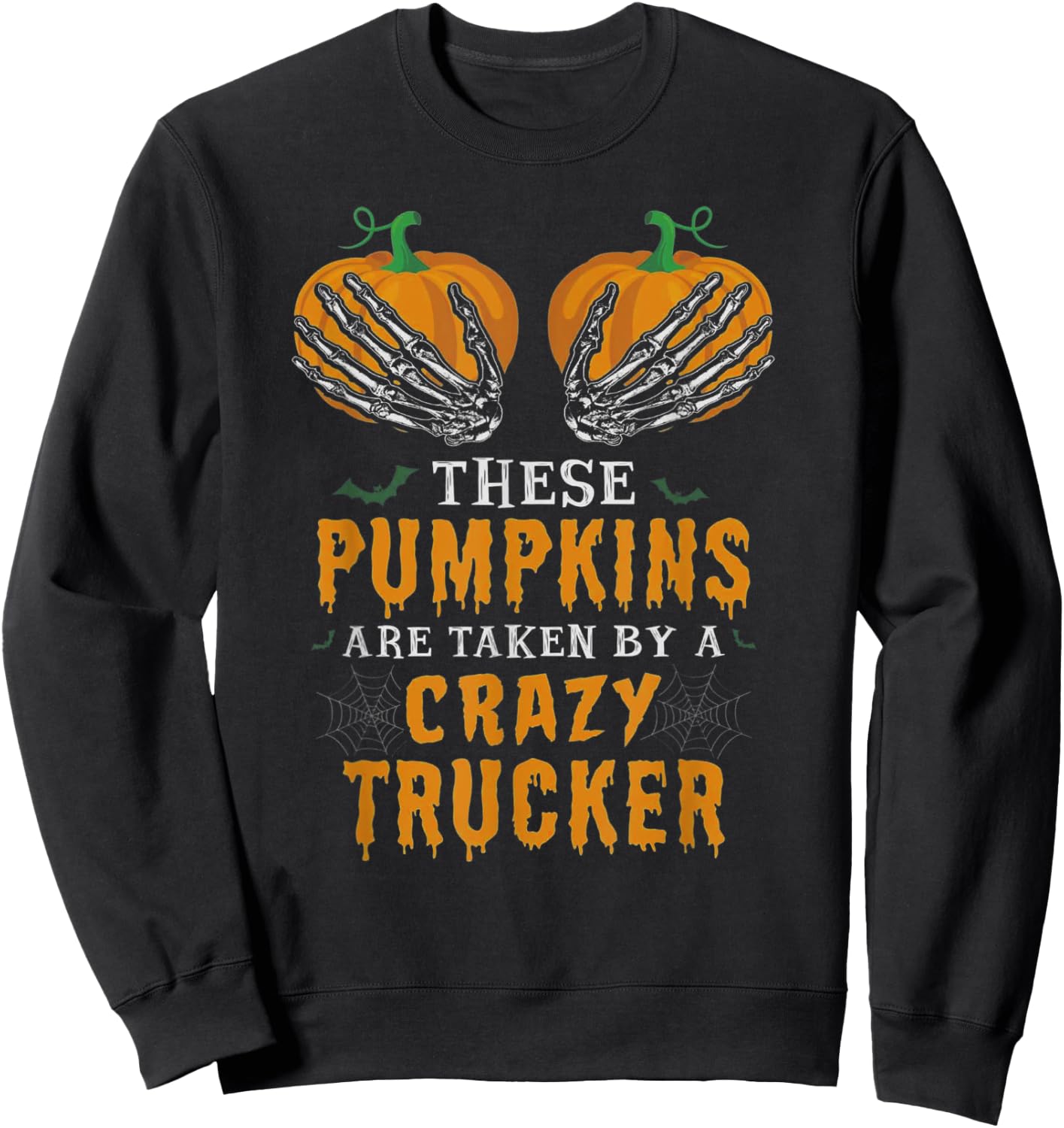 These Pumpkins Are Taken By A Crazy Trucker Sweatshirt - Sweatshirt | Black