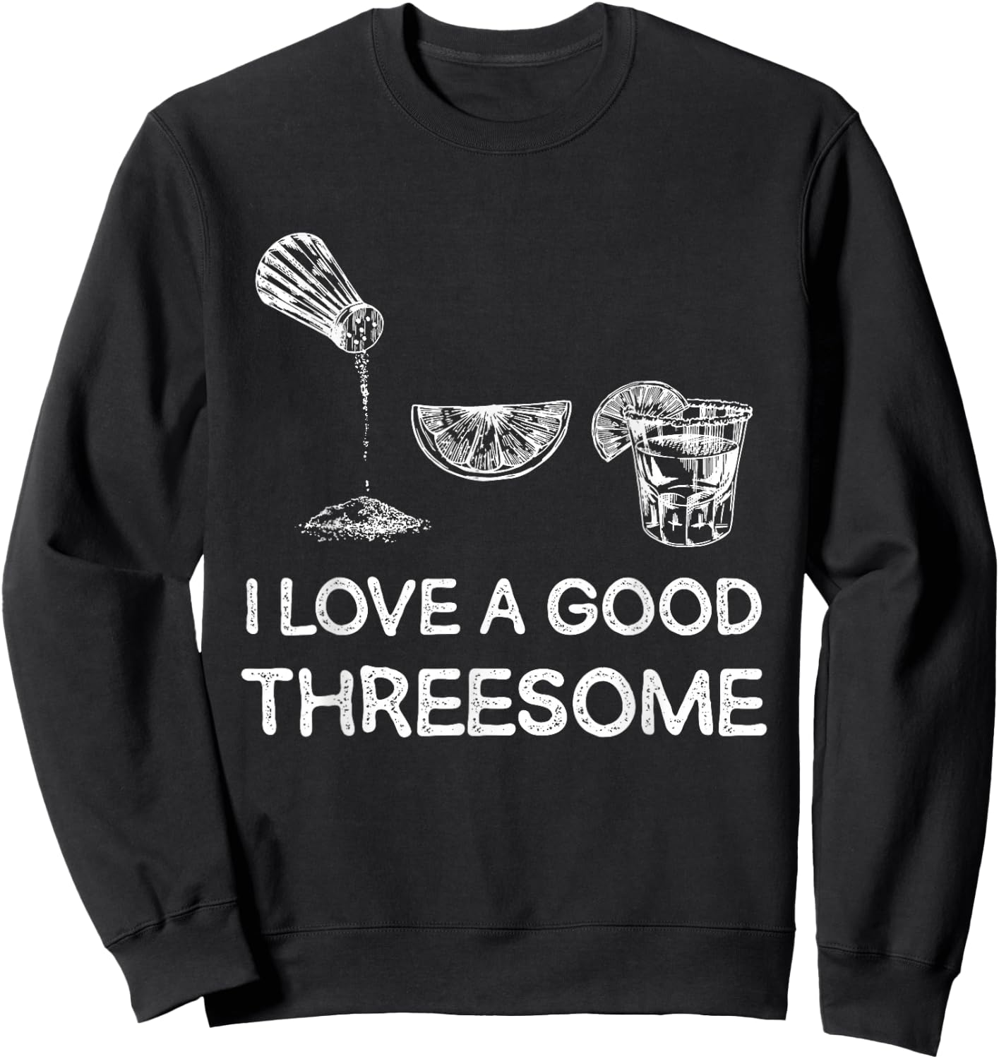 I Love A Good Threesome Tequila Fun Sweatshirt - Sweatshirt | Black