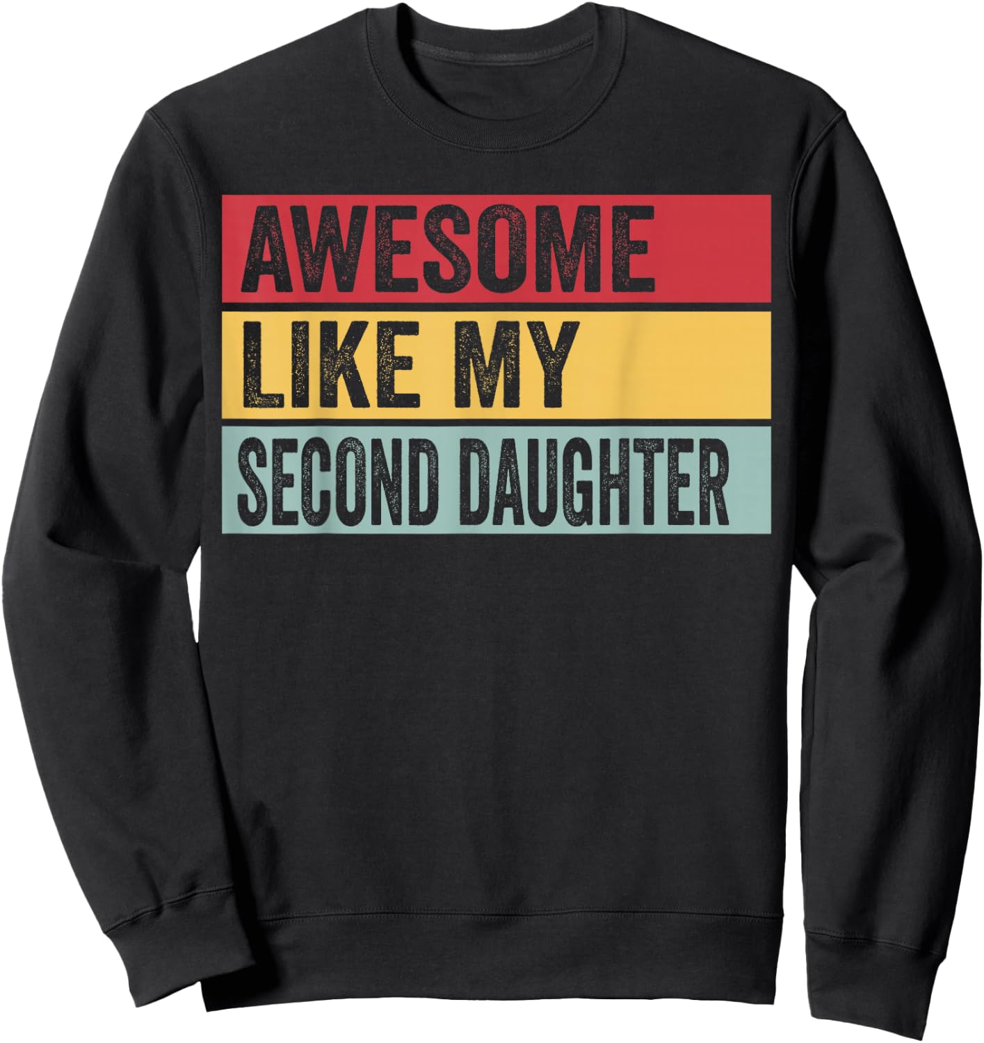 Awesome Like My Second Daughter Funny Vintage Distressed Sweatshirt - Sweatshirt | Black