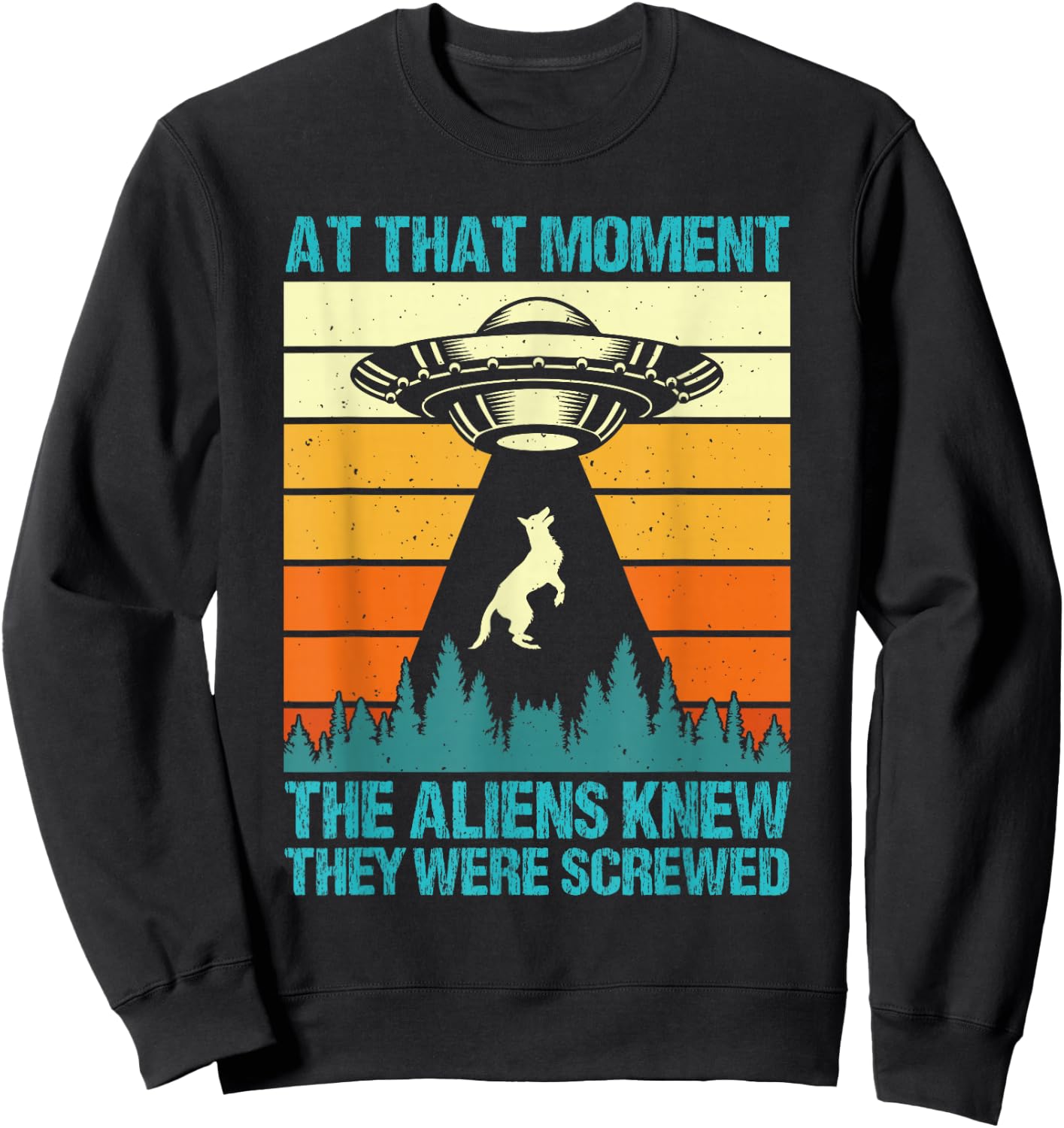 Malinois AT THAT MOMENT ALIENS KNEW THEY SCREWED Vintage Sweatshirt - Sweatshirt | Black