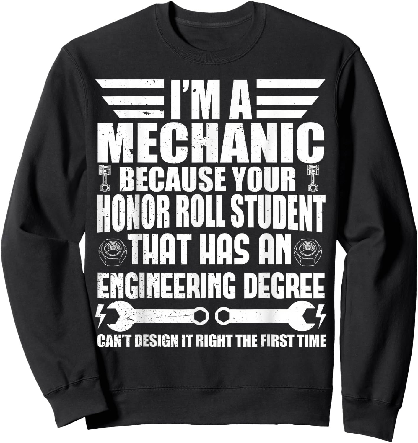 I'm A Mechanic Because Your Honor Roll Student Mechanic Sweatshirt - Sweatshirt | Black