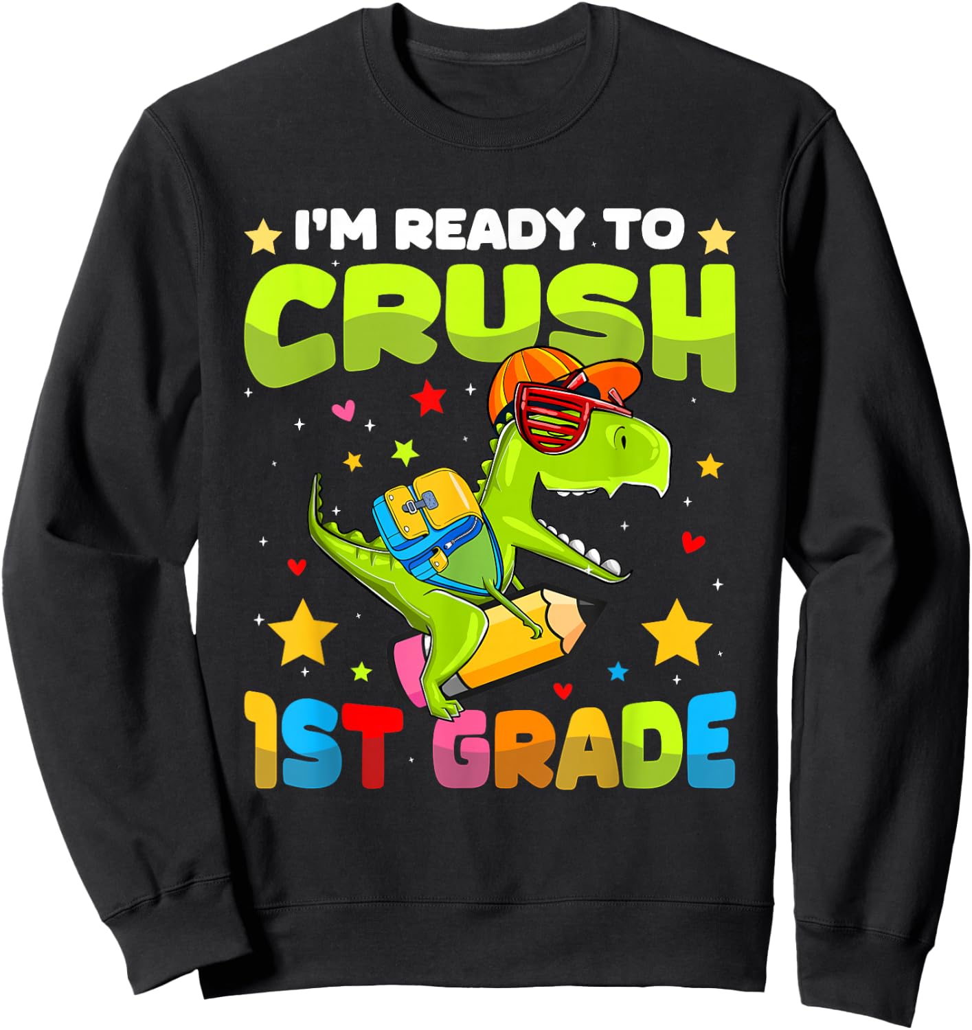 I'm Ready To Crush 1st Grade Dinosaurs Back To School Kids Sweatshirt - Sweatshirt | Black