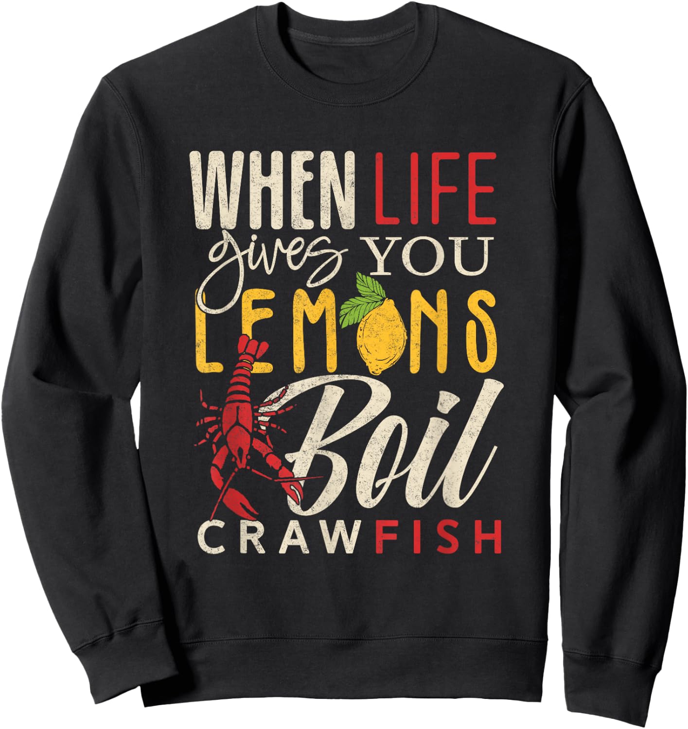 Crawfish Boil When Life Gives You Lemons Crayfish Festival Sweatshirt - Sweatshirt | Black