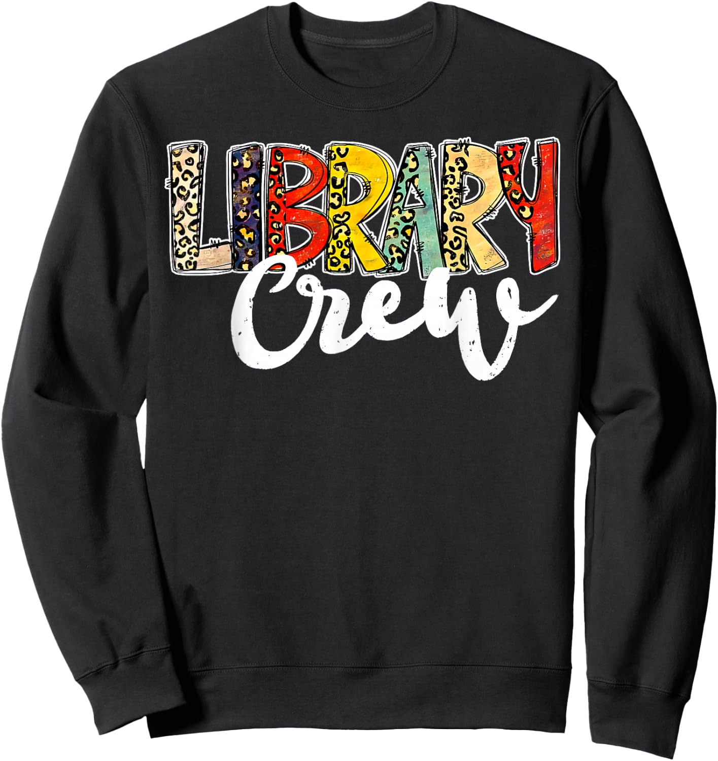 Leopard Library Crew Librarian Bookworm Readers Book Lover Sweatshirt - Sweatshirt | Black